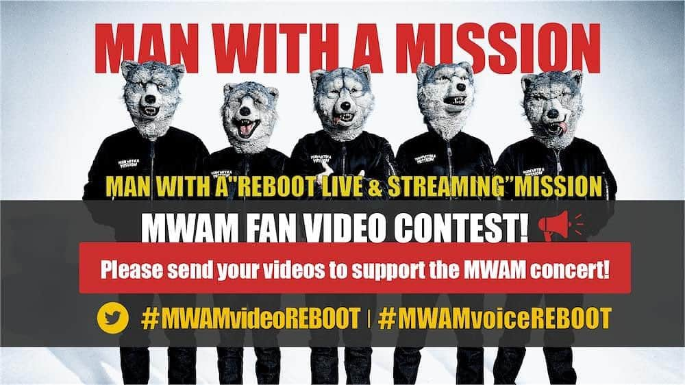 Man With A Missionさんのインスタグラム写真 - (Man With A MissionInstagram)「📣Calling all international MWAM fans📣  “MAN WITH A "REBOOT LIVE & STREAMING” MISSION” comment contest  The wolves are holding a concert Aug 24-25 in Tokyo, and are bummed that they can’t travel overseas… They would love to see your faces and hear your voices!!! They are seeking 2 messages as the below- please post your video on Twitter, and don’t forget to add either hashtag! Contest ends Aug 18 (tues) local time  📺【Comment #1: #MWAMvideoREBOOT】 Video message to the band to commemorate the “MAN WITH A "REBOOT LIVE & STREAMING”MISSION” show *video message (within 10 sec) *if selected your message will be aired at the actual show on Aug 24-25  📺【Comment #2: #MWAMvoiceREBOOT】 Shout out as you’re at the actual “MAN WITH A "REBOOT LIVE & STREAMING”MISSION” show *video message (within 5 sec), only the “audio” will be used *if selected your message will be aired at the actual show on Aug 24-25」8月17日 20時17分 - mwamofficial