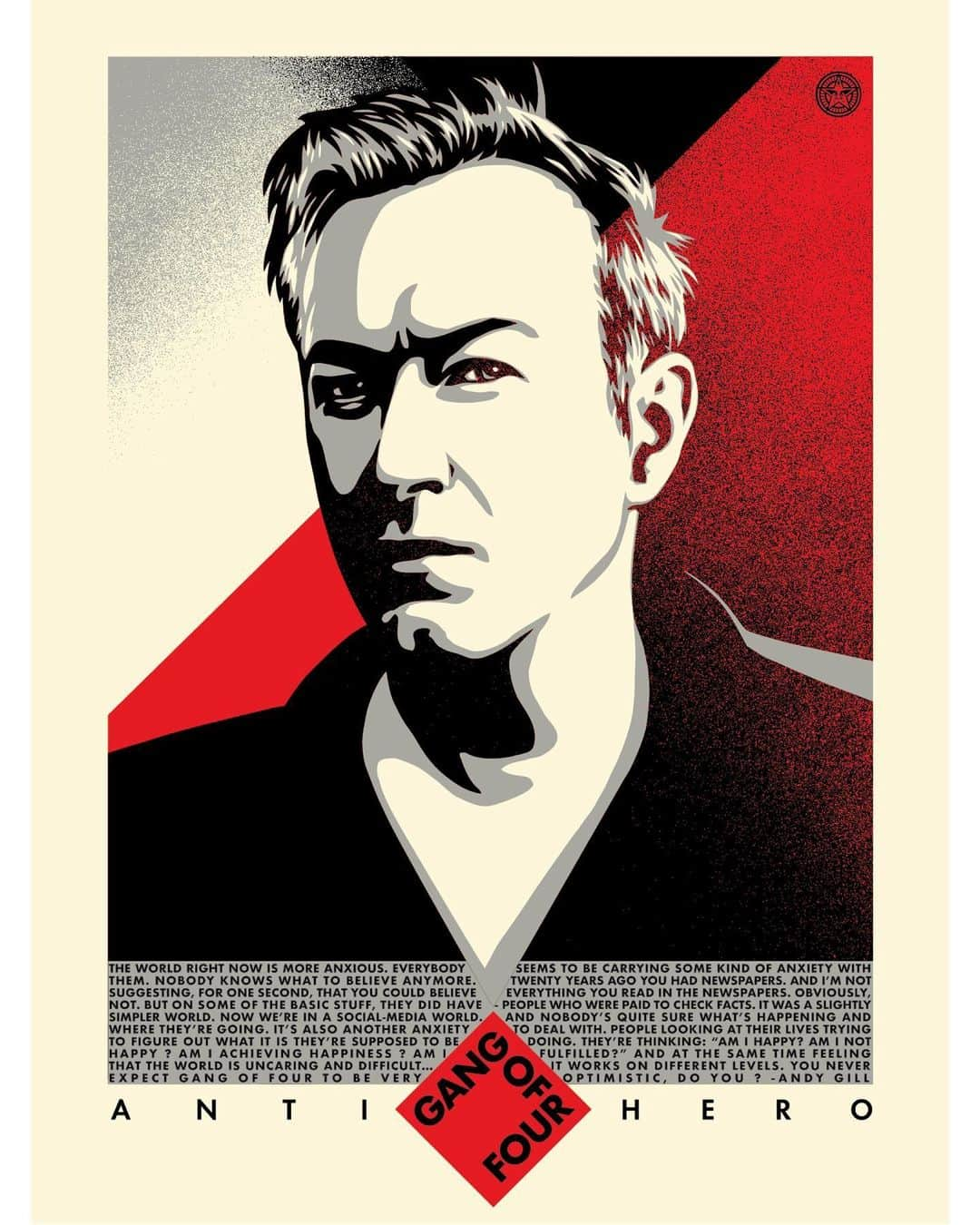 Shepard Faireyさんのインスタグラム写真 - (Shepard FaireyInstagram)「The Andy Gill Anti-Hero prints on my site are sold out, but the UK version is now available on Gang of Four's website: gangoffour.uk! Visit the link in bio to purchase and check out @gangoffourofficial for more details.⁠ ⠀⠀⠀⠀⠀⠀⠀⠀⠀⁣⁠ I have to admit that I was late to the party of cool people who understood the importance and brilliance of Gang of Four. I finally bought their debut album Entertainment in 2002, right before Gang of Four began to be recognized as an influence on bands like The Rapture, Radio 4, and Franz Ferdinand. Gang of Four are a great band musically with an excellent tension between funk, rhythm, and noise, but I was equally excited by their lyrics with many of their songs tackling subjects like consumption, capitalism, obsession with power, exploitation, narcissism, and class structure. I was lucky to see the Gang of Four original line-up live several times in the early to mid 2000’s and they sounded tight and powerful every time. I was very happy when I was asked to design the sleeve for a Gang of Four remix 7” in 2005. In 2012 I made my "Not Great Men" print which was inspired by the Gang of Four song of the same name from their album Entertainment. I like to think that art and music are the rare zones where pleasure and intellectual provocation can co-exist powerfully. Gang of Four exemplifies that idea and is a constant source of inspiration for me… thanks for the tunes and ideas... you will be missed deeply, Andy Gill!」8月4日 4時48分 - obeygiant