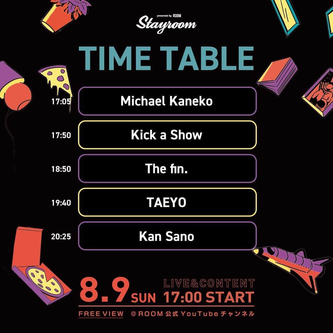 room onziemeのインスタグラム：「•﻿ 🎙👥🎨﻿ ﻿ 🎉タイムテーブルついに解禁🎉﻿ ﻿ - STAYROOM -﻿ ﻿ LIVEだけじゃ物足りない。﻿ 音楽とカルチャーが複雑に交差する﻿ 新しいオンライン・エンターテイメント。﻿ ﻿ アーティストによる﻿ ライブパフォーマンスはもちろん、﻿ 様々なカルチャー・クリエイターと﻿ 掛け合わせたオンラインならではの﻿ コンテンツを織り交ぜた、﻿ 今までにない新たなオンラインフェス番組「STAYROOM」スタート！﻿ ﻿ そして、クロスオーバーをする組み合わせが発表！﻿ 一体どんな化学反応が起きるのか！？﻿ ﻿ --------------------------------------------﻿ ﻿ - STAYROOM -﻿ ﻿ 08.09(Sun) / 17:00〜﻿ ﻿ ROOM  OFFICIAL YOUTUBEにて配信📺📺﻿ ※プロフィール記載のURLからCheck👏👏﻿ ﻿ --------------------------------------------﻿ ﻿ 🎙AIRTIST × 🎥CREATOR ﻿ Kan Sano × Kazushi Matsuda(PARKiiiNG)﻿ @k.an.s.an.o @kazushi_matsuda﻿ ﻿ ‪Kick a Show × URBAN RESEARCH iD(Yuya Sato)﻿ @kickashow @urbanresearch_id @sugaaaaarman﻿ ﻿ Michael Kaneko × Covered Artist﻿ ‪@michaelkanekomusic﻿ ﻿ TAEYO × Teteyan(ZIPANGU ONIGIRI)﻿ @kidtizzle @teteyan﻿ ﻿ ‪The fin. × SHUN NAKAO(透明回線) ﻿ @the_fin @shun_nnnn @towmeiline ﻿ ﻿ --------------------------------------------﻿ #room_jp #stayroom ﻿ #kansano #kickashow #michaelkaneko﻿ #taeyo #thefin #urbanreserch」