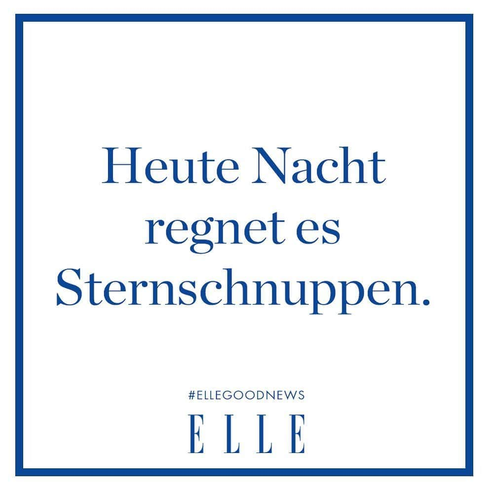 ELLE Germanyさんのインスタグラム写真 - (ELLE GermanyInstagram)「Kopf hoch – im wahrsten Sinne des Wortes! Denn heute Nacht fallen hunderte Perseiden vom Himmel. Während dieser Meteorstrom schon seit dem 17. Juli zu sehen ist, erlebt er vom 12. auf den 13. August seinen Höhepunkt. Dieses Naturspektakel ist ein jährliches Phänomen, bei dem man sich seine Extraportion Glück abholen kann. Also nicht vergessen: In den Himmel schauen und Wünsche parat halten! 💫 #ellegoodnews #perseids #perseidmeteorshower #natur #sternschnuppe」8月12日 19時58分 - ellegermany