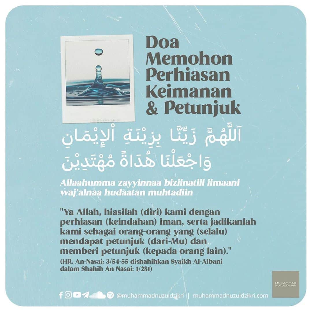 ラウディアシンシアベラのインスタグラム：「*Doa Memohon Perhiasan Keimanan dan Petunjuk*  ‎اَللَّهُمَّ زَيِّنَّا بِزِيْنَةِ اْلإِيْمَانِ وَاجْعَلْنَا هُدَاةً  مُهْتَدِيْنَ  _“Allaahumma zayyinnaa biziinatiil iimaani waj’alnaa hudaatan muhtadiin”_  _"Ya Allah, hiasilah (diri) kami dengan perhiasan (keindahan) iman, serta jadikanlah kami sebagai orang-orang yang (selalu) mendapat petunjuk (dari-Mu) dan memberi petunjuk (kepada orang lain)." (HR. An-Nasai) . . . Dari kajian siang ini , "Doa meminta perhiasan" (Kajian wanita) Ustadz Muhammad Nuzul Dzikri حفظه الله 🙏🏼」