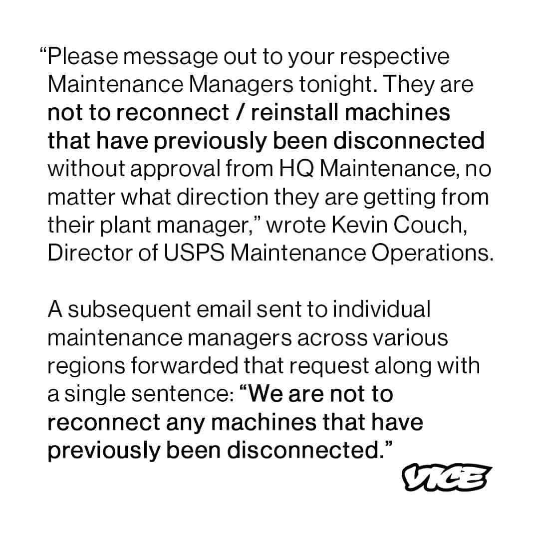 VICEさんのインスタグラム写真 - (VICEInstagram)「Shortly after USPS Postmaster General Louis DeJoy issued a public statement saying he wanted to "avoid even the appearance" that any of his policies would slow down election mail, USPS instructed all maintenance managers *NOT* to reconnect or reinstall any mail sorting machines they had already disconnected, according to emails obtained by Motherboard.⁠⠀⁠⠀ ⁠⠀⁠⠀ 🔗 Link in bio for more on the #USPS.⁠⠀⁠⠀ 📬 Subscribe to The Mail, a weekly newsletter about the USPS.⁠⠀ 📸 Image: Office of Senator Joe Machin ⁠⠀⁠⠀ via @motherboardvice」8月21日 4時56分 - vice