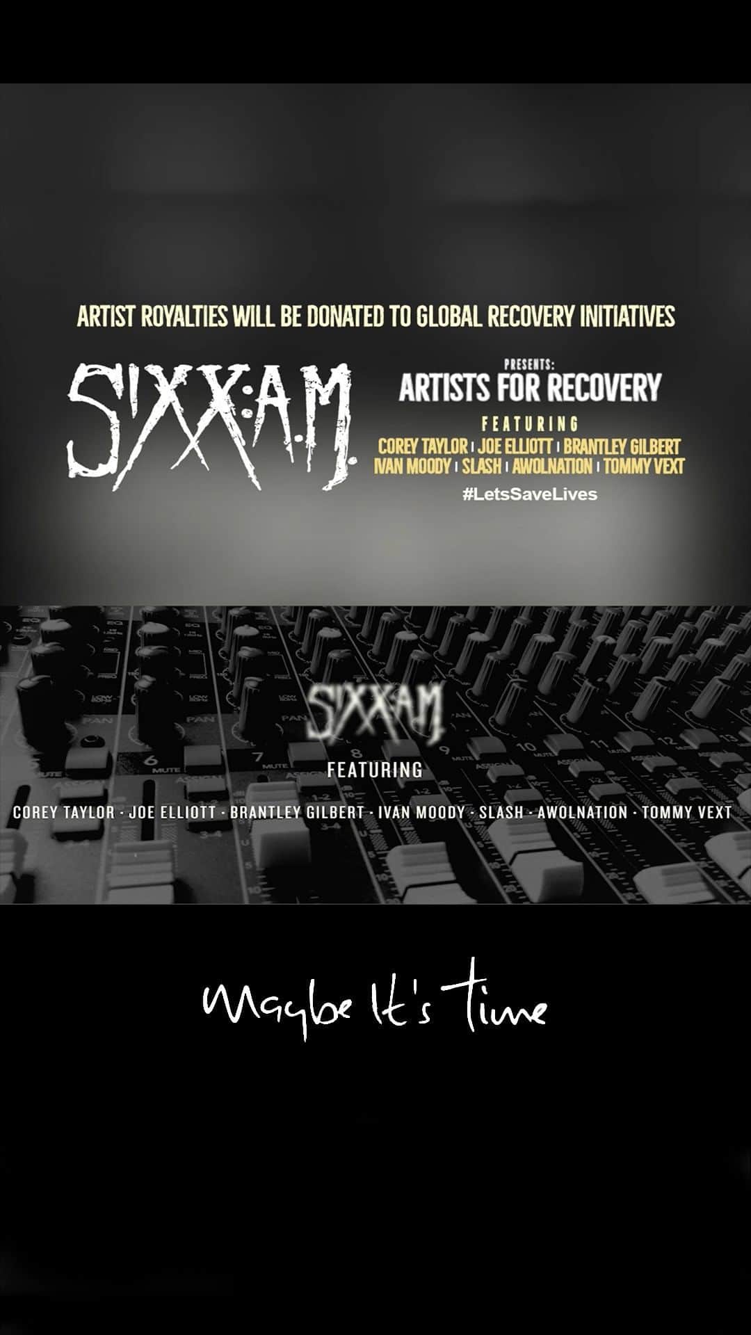 SIXX:A.M.のインスタグラム：「ft. Corey Taylor, Joe Elliott, Brantley Gilbert, Ivan Moody and Slash SIXX:A.M. is proud to present Artists For Recovery. “Maybe It’s Time” brings together artists to help fight substance use disorders and help people in recovery.  The song is part of the @snobabiesmovie soundtrack. #SnoBabies will be available on demand September 29th. #LetsSaveLives LINK IN BIO」