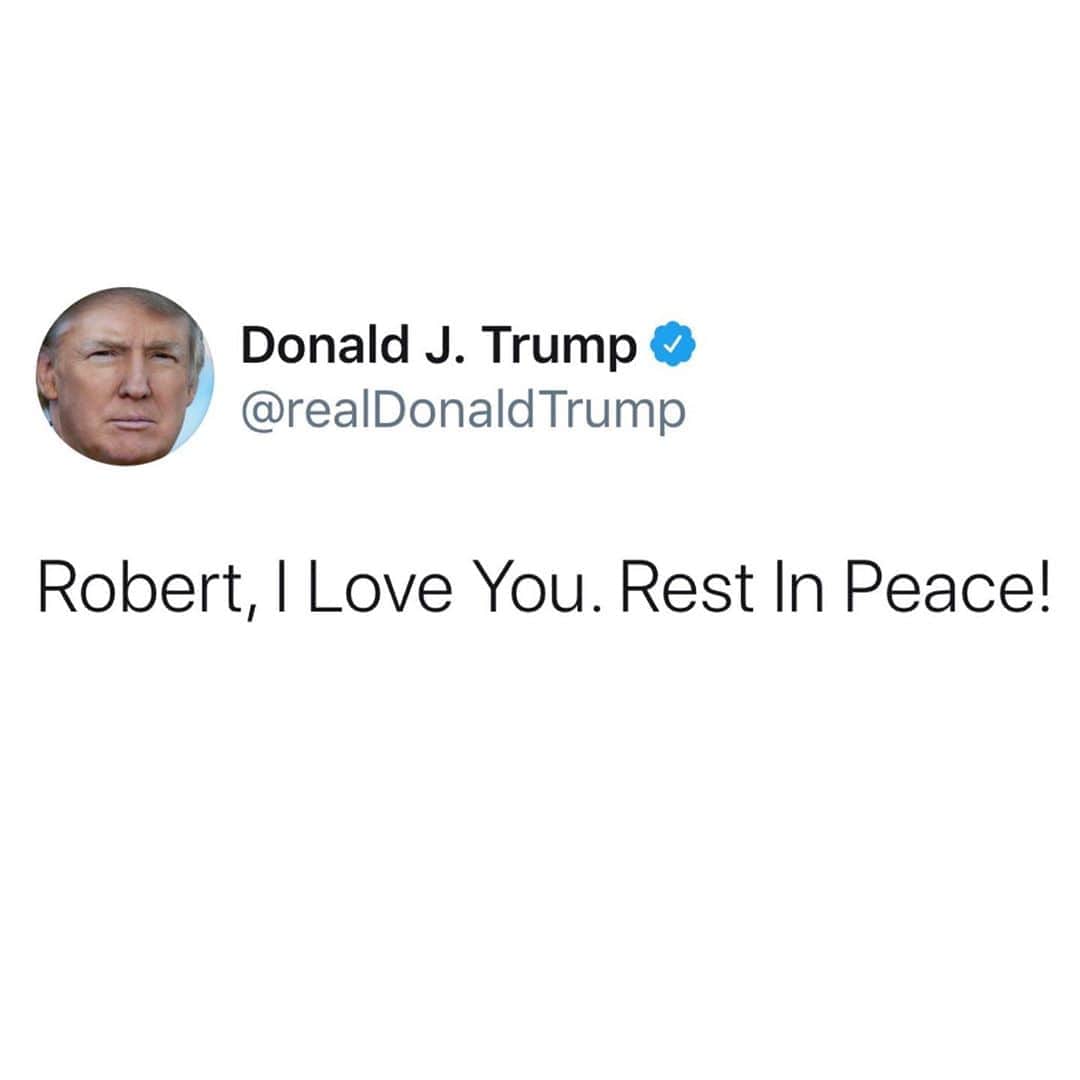 ドナルド・トランプさんのインスタグラム写真 - (ドナルド・トランプInstagram)「Robert, I Love You. Rest In Peace!」8月22日 13時13分 - realdonaldtrump