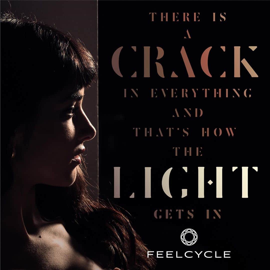 FEELCYCLE (フィールサイクル) さんのインスタグラム写真 - (FEELCYCLE (フィールサイクル) Instagram)「. There is a crack in everything and that's how the light gets in. . -すべての物にはひびがある。そして、そこから光は入る。- . #feelcycle #フィールサイクル #feel #cycle #mylife #morebrilliant #itsstyle #notfitness #暗闇フィットネス #バイクエクササイズ #フィットネス #ジム #45分で約800kcal消費 #滝汗 #ダイエット #デトックス #美肌 #美脚 #腹筋 #ストレス解消 #リラックス #集中 #マインドフルネス #音楽とひとつになる #格言 #名言 #人生 #輝く #ポジティブ #LeonardCohen」8月24日 5時06分 - feelcycle_official