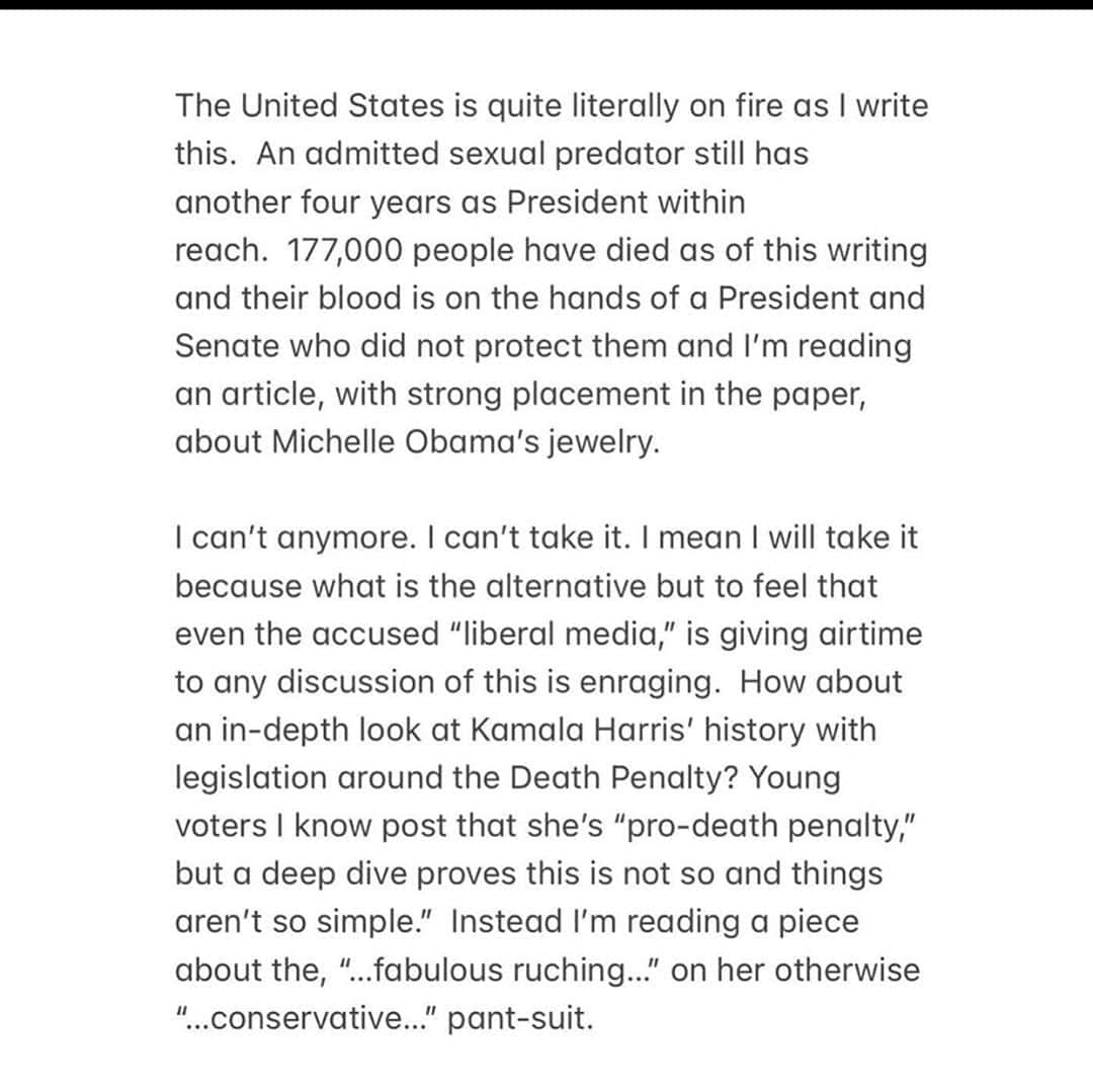 トームさんのインスタグラム写真 - (トームInstagram)「"...I like any account of how women are taking their power back, becoming more themselves. There is a piece to be written here: a piece about how women always, all day, every day have to peel off cultural assumptions and expectations, how we have to be vigilant as we wake up to others focus on our looks rather than on the content of our character and how that focus is at its most damaging when we internalize it which we do. I do, all the time. I'd like to read that piece. But not this one. Not now.  The United States is quite literally on fire as I write this. An admitted sexual predator still has another four years as president within his grasp. 177,000 people have died as of this writing and their blood is on the hands of a President and Senate who did not protect them and I'm reading an article, with strong placement in the [NYTimes], about Michelle Obama's jewelry.  I can't anymore. I can't take it. I mean I will take it because what is the alternative but to feel that even the accused 'liberal media' is giving airtime to any discussion of this is enraging. How about an in-depth look at Kamala Harris' history with legislation around the death penalty? Young voters, I know post that she's 'pro-death penalty," but a deep dive proves that she is not so and things aren't so simple. Instead, I'm reading a  piece about the "fabulous ruching..." on her otherwise "...conservative..." pant-suit." @helenhunt BRAVO! #whatwomenwant #girlsjustwannahavefun #GIRLSJUSTWANNAHAVEFUN(DAMENTALRIGHTS)」8月27日 7時01分 - tomenyc