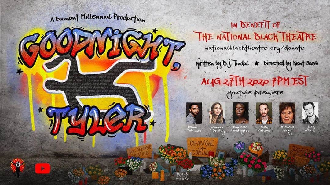 ジョアンナ・ブラッディのインスタグラム：「Dumont Millennial Productions presents a virtual reading of GOODNIGHT, TYLER by @bato.of.the.watertribe in benefit of @natblacktheatre TONIGHT Aug 27th at 7pm EST on our YouTube Channel!  . .  Goodnight, Tyler is the ghost-love story of Tyler Evans, a Black boy who wants to be remembered for who he was rather than how he died. After urging his best friend to “protect his legacy” from beyond the grave, Tyler loses control over the narrative of his life. As his loved ones quibble over their placement in his life, Tyler comes face to face with the reality of whose grief matters and whose lives matter most. . . 🎨 by @thetiffanyholt  . . #blacklivesmatter #goodnighttyler #virtualtheatre #zoom #youtube #premiere #shareblackstories」