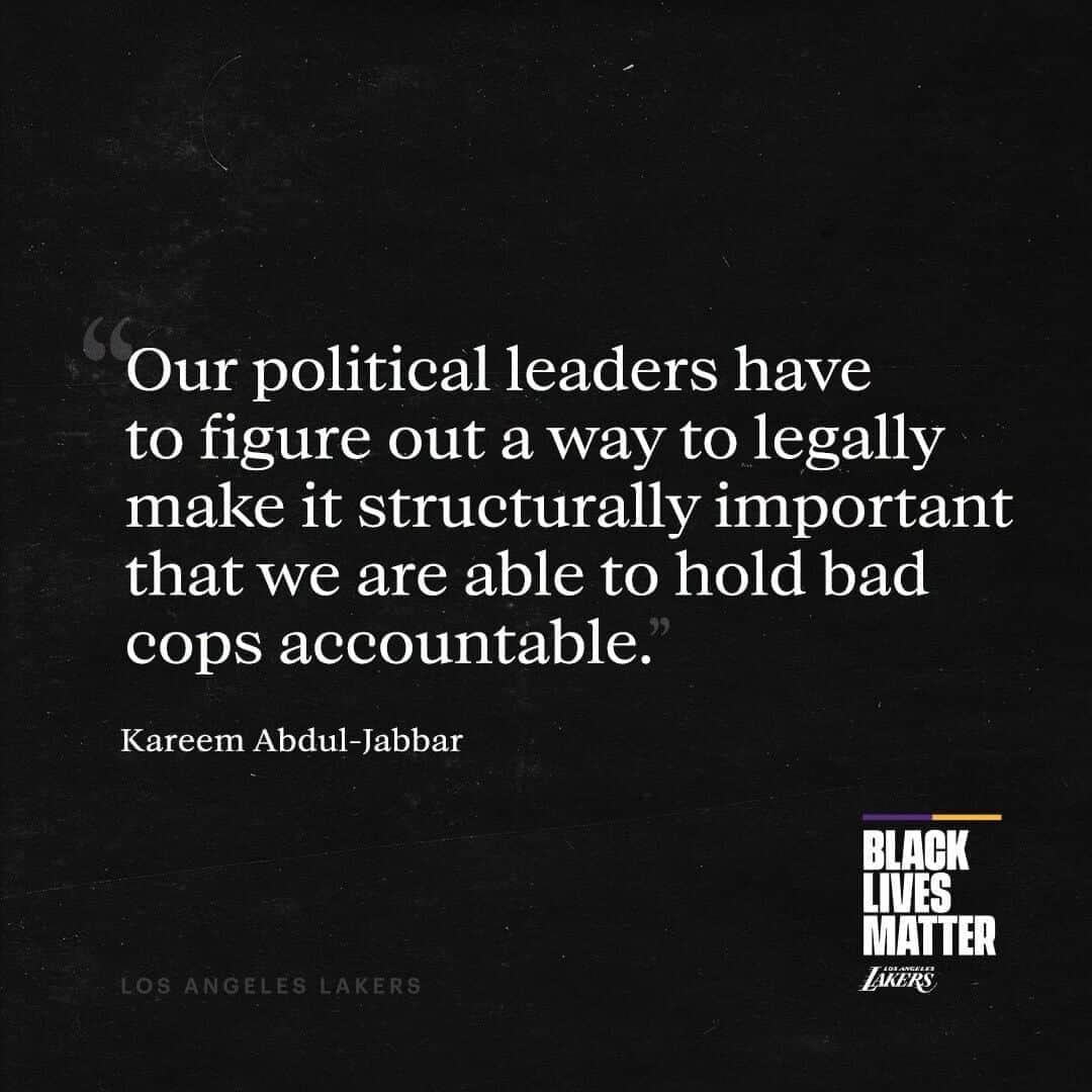Los Angeles Lakersさんのインスタグラム写真 - (Los Angeles LakersInstagram)「“Our political leaders have to figure out a way to legally make it structurally important that we are able to hold bad cops accountable.” - @kareemabduljabbar_33」8月29日 10時10分 - lakers