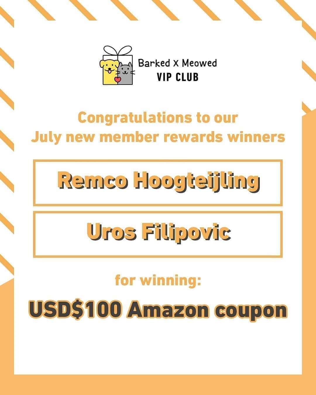 のインスタグラム：「Congratulations to Remco Hoogteijling and Uros Filipovic for winning the Barked X Meowed VIP Club May and July new member rewards - USD$100 Amazon coupon! Thank you Romelia Marquez for referring the most new members in July and you win a USD$100 Amazon coupon too! . 🎁Tap the link in bio to join the “Barked X Meowed VIP Club” for FREE now! . Monthly rewards are waiting for you and you might be the next one to win USD$100! 🤩 Refer your friends to join for a chance to win an extra $100 Amazon Gift Card!  #meowed #barkedmeowedvip #membership #rewards #joinnow」