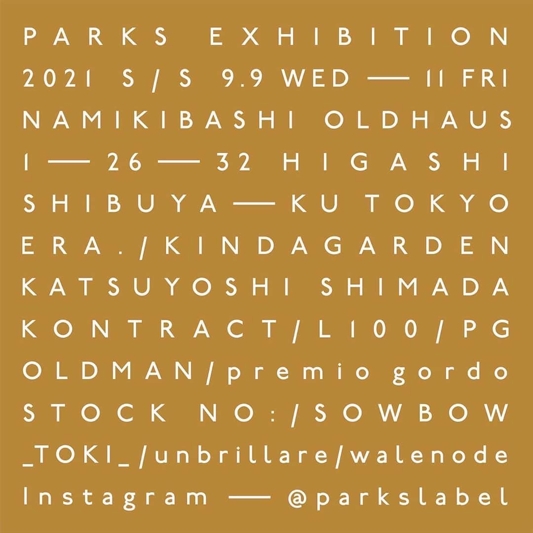yukiのインスタグラム：「【PARKS】 来週から @sekijumpei さんが主催する合同展、PARKSが開催されます。  そして今回から @endodaiki と僕も主催者側として参加させていただくととなりました。  バイヤー様向けの合同展は、9/9〜9/11(写真1枚目参照) ※バイヤー様におかれましては、事前にアポイント頂けますと幸いです。  どなたでもご来場いただけるマーケットは、9/11,9/12の2日間となります。(写真2枚目参照) マーケットではその場でお買い物も楽しんでいただけますので、ぜひお越しください。また、アポイントの必要もございませんのでお気軽に。  会場は渋谷の @oldhaus_ です。 もし行く日が決まってる方いたらぜひ教えてください〜！  では、皆さまとお会いできることを楽しみにしています。  PARKS EXHIBITION 2021SS AND MARKET 9th to 11th September 2020 (EXHIBITION) 11th and 12th September 2020 (MARKET) 1-26-32 Higashi Shibuyaku Tokyo #parks #parksexhibition #parksmarket #tokyo  #dress_utility_shirt (ONLY MARKET) @era_goods @katsuyoshi_shimada @kindagarden_official @kontract_jp @lunacel_l100 @oldman_shoe @playgroundstore.jp @premio.gordo.shoes @sowbow_jp @stocknumber.jp @sh_shirt (ONLY MARKET) @tarou__jp (ONLY MARKET) @_toki_id @unbrillare @walenode」