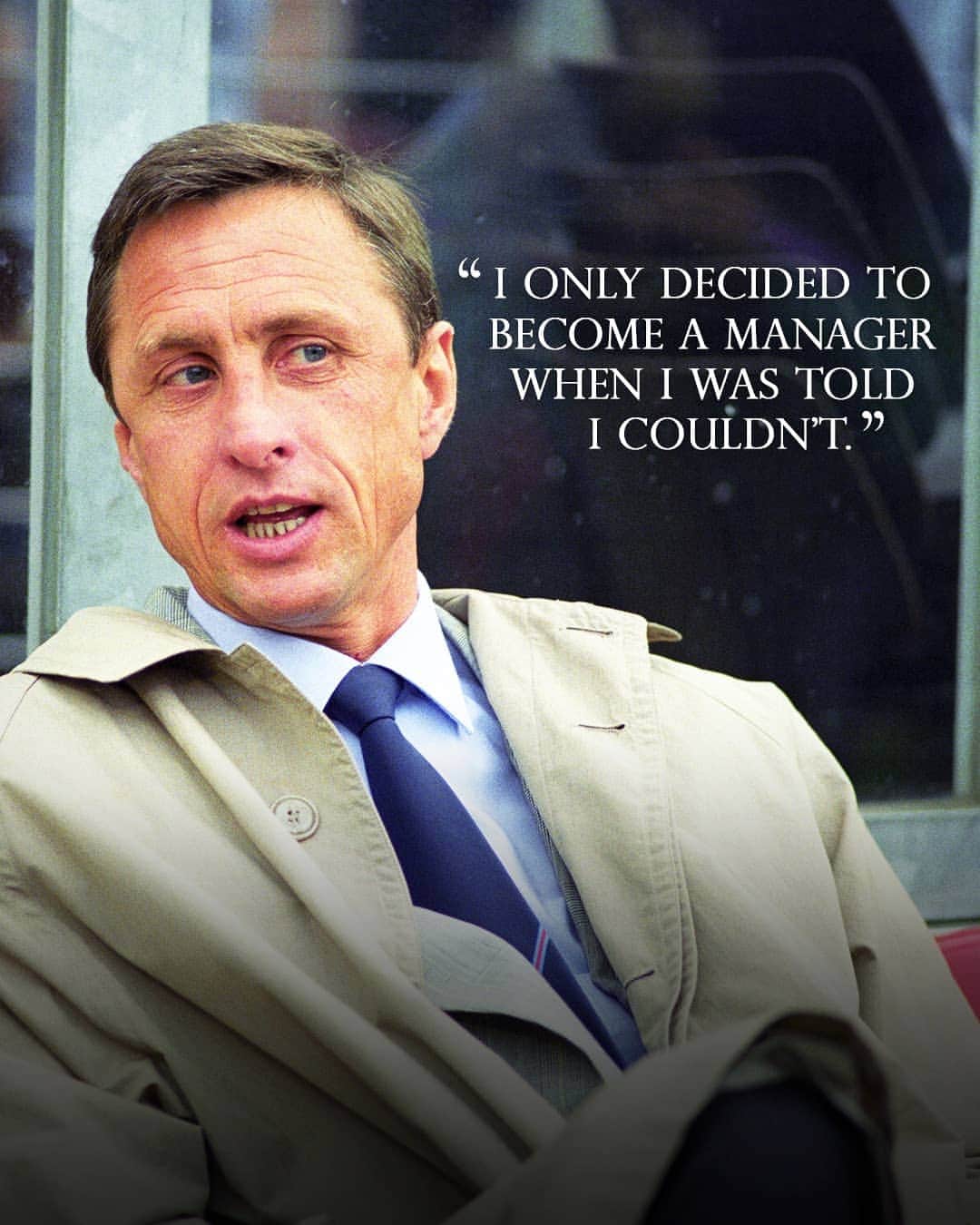 ヨハン・クライフのインスタグラム：「On the 14th of each month we share one of Johan’s famously brilliant and simple quotes. 💬 ⠀ Today's is: "I only decided to become a manager when I was told I couldn't." ⚽ ⠀ #CruyffLegacy」