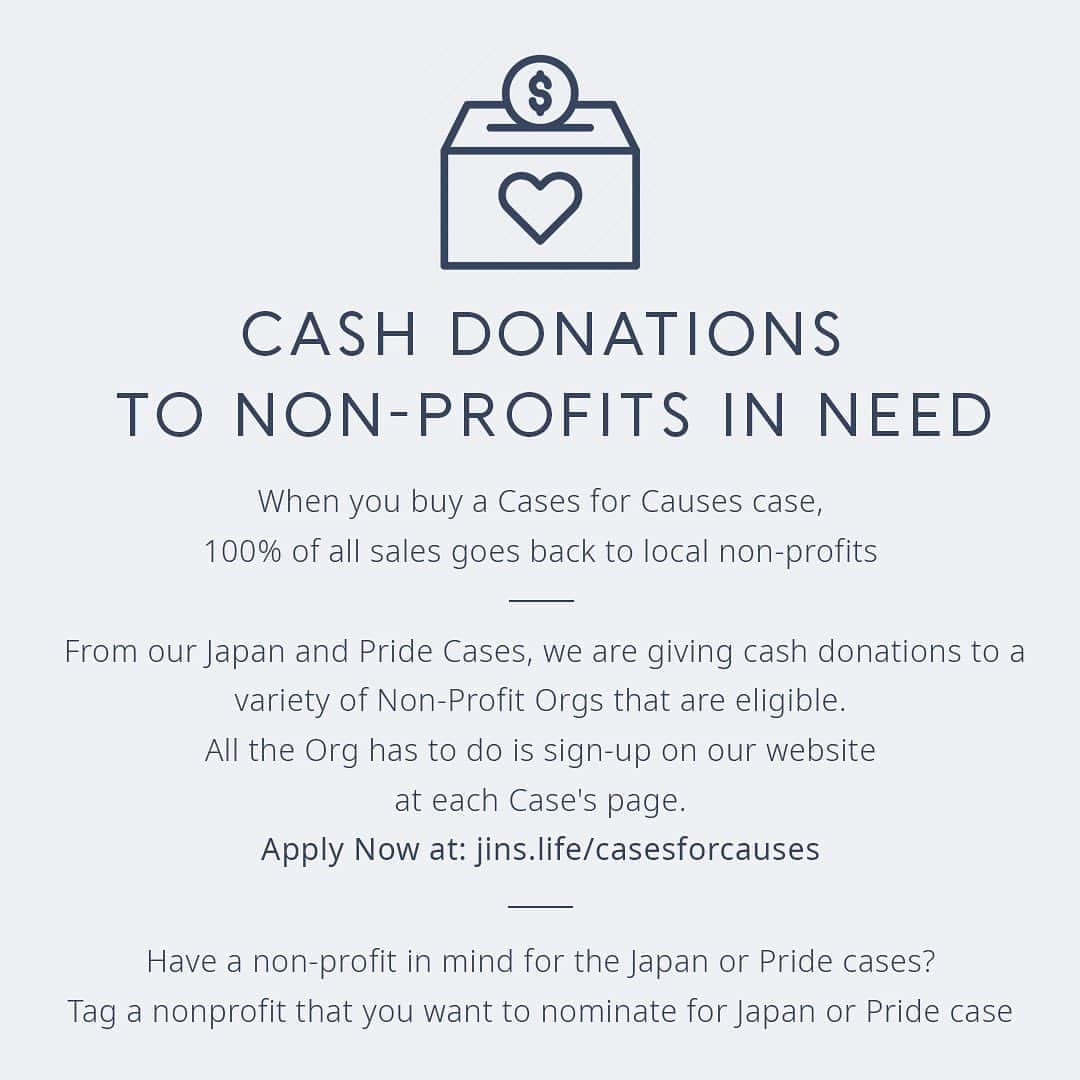 JINSのインスタグラム：「We help you see the world better, but we’d also like to make the world a better place to see. That’s why we developed Cases for Causes — when you buy a Cases for Causes case, 100% of all sales goes back to local nonprofits. Whether it’s promoting cultural diversity or protecting wildlife, each of the organizations empowered by this program is slowly changing the world. Join us to be a part of it today! Specifically looking for organizations to help our Japan and Pride causes! #JINScasesforcauses   Learn more at: jins.com/us/cases-for-causes」