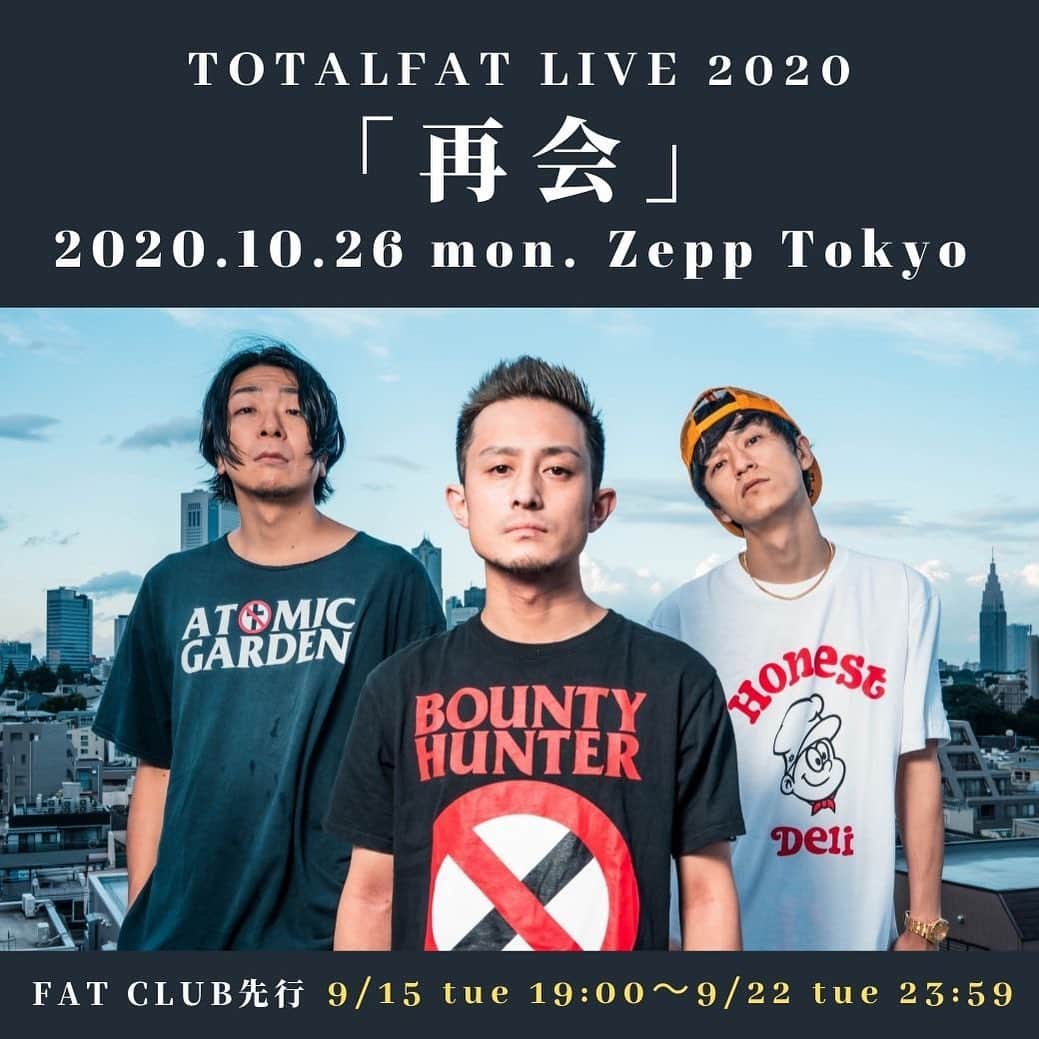 TOTALFATのインスタグラム：「TOTALFAT LIVE 2020 　　　「再会」　　　　　　  10月26日(月) Zepp Tokyo  OPEN 18:00 / START 19:00  TICKET 前売り ¥3,800 / 当日 ¥4,300 　　　　FAT CLUB先行▶︎9月15日(火)19:00〜 9月22日(火)23:59 https://fc.totalfat.net/ 　　　　イープラスプレオーダー▶︎9月23日(水)12:00〜9月28日(月)23:59 　　　　一般発売▶︎10月10日(土)10:00〜  問い合わせ：ライブマスターズ株式会社 tel. 03-6379-4744 (平日12:00-17:00)  http://livemasters.jp     ＜メンバーコメント＞  ●Shun みんな、元気でやってるか？ 身体も気持ちも壊してないか？ 久しぶりに会わないか？ まだまだ越えていかなきゃいけないことはたくさんあるけど、なんとかみんなとまた会える場所をつくれそうなんだ。だから、俺たちはライブをやるよ！Zepp Tokyoで！  ここまで俺たちがどんな気持ちで走ってきたか、君たちがどんな気持ちで待っていたか、それを音楽に乗せて今できる最大限でライブハウスを一緒に楽しもう。 リモートじゃない、配信じゃない、リアルにそこに俺たちと君たちがいるからこそできる緊張と歓喜の瞬間を取り戻すんだ。 一緒に踏み出そう！ 10月26日 Zepp Tokyo ライブハウスで「再会」しよう。     ●Jose まずは純粋な気持ち。 ライブやれるぞー！！ めちゃくちゃ嬉しい！！！  ただ、色んなことを気をつけなきゃいけない状況でのライブ。 徹底して安全な状態をどうやったら作れるかメンバースタッフで話し合いながらとにかく楽しめる1日を作るよ。 まだまだフル動員はできないしみんなにも距離をとってもらうことになると思うけど、 俺たちがいて、みんながいて、 一緒に最高の時間を過ごせる事に間違いない！  待ち合わせの場所はどこだっけ？ ライブハウスでしょう！！！ みんなよろしく！！     ●Bunta みんな元気にやってますか？？ やっとみんなの前で演奏できる日を作ることができた。きっかけはやっぱりRUSH BALLで、ソーシャルディスタンスや色んなルールを守った状態でも、 "みんなで手をあげたり" "タオルを回したり" "その場で飛び跳ねたり" "その場で左回りしたりwww" シンガロングはできないけど、 TOTALFATの醍醐味である一体感はちゃんと得られるって確信できたからだと思う。 まだライブに来るのが不安だったり、心配な部分も完全には拭えないと思う。 そんな中でも我慢しきれなくて疼いてる奴らと一緒にしっかりルールは守って、新しい一歩を踏み出したいなって思ってこのライブを決断しました。 待ち合わせはライブハウスで8ヶ月分の鬱憤を爆発させよう！！！  Zepp Tokyoで待つ！！！」