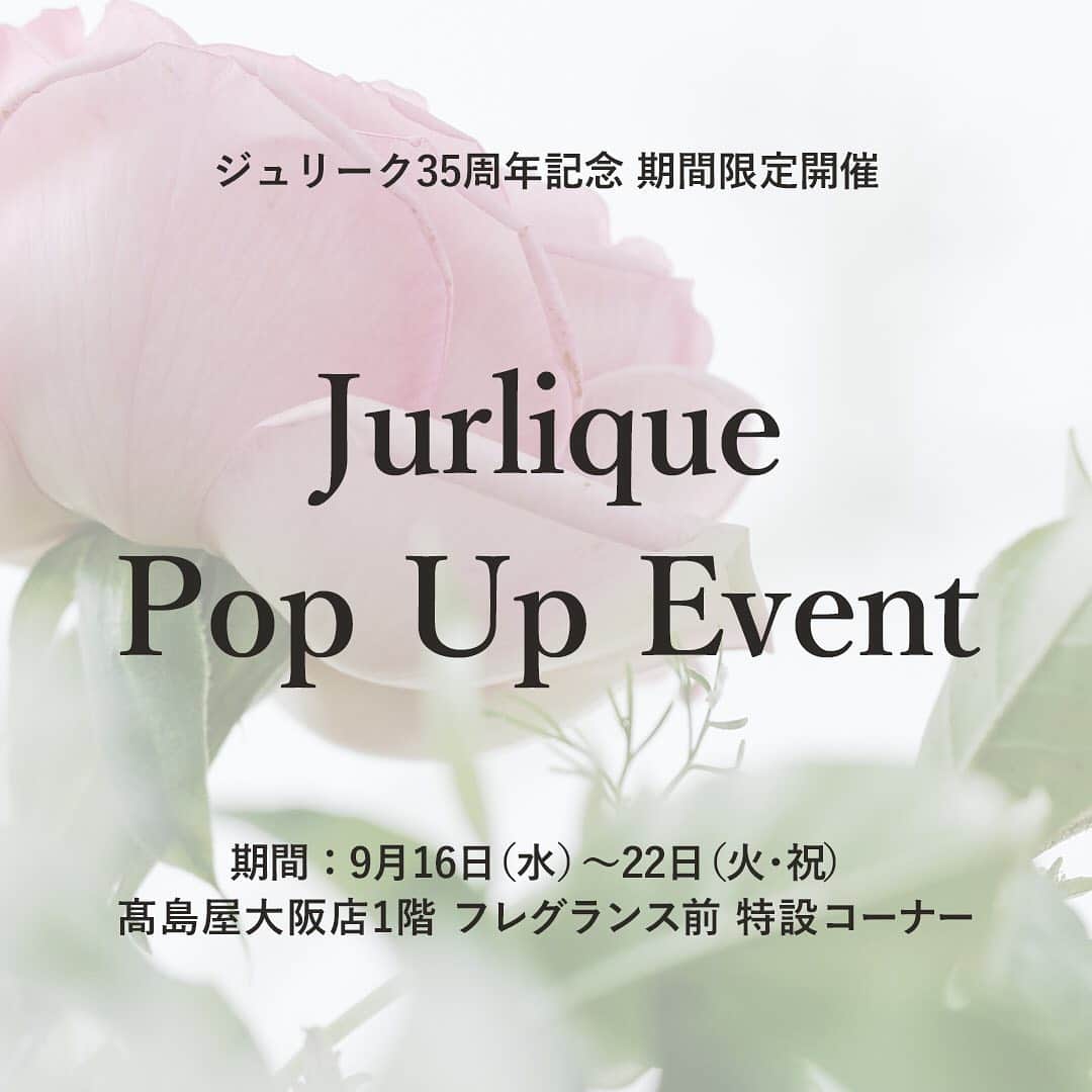 Jurlique Japanさんのインスタグラム写真 - (Jurlique JapanInstagram)「《Jurlique Pop Up Event》  ジュリーク創業35周年を記念し、 髙島屋大阪店１階  フレグランス前 特設コーナーにて Pop Up Eventを開催いたします。  限定商品や購入特典など多数ご用意しております。 皆様のお越しを心よりお待ち申し上げます。」9月16日 18時54分 - jurlique_jp