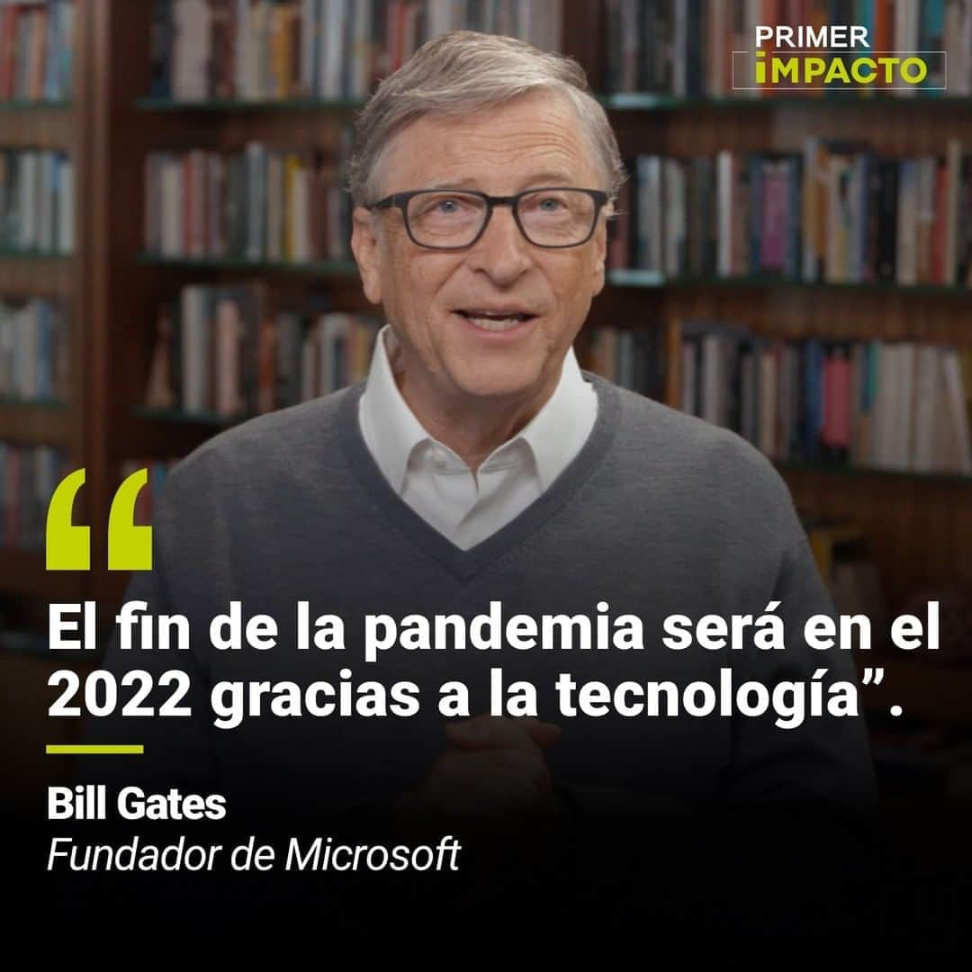 Primer Impactoさんのインスタグラム写真 - (Primer ImpactoInstagram)「#BillGates, fundador de #Microsoft, indicó de que a pesar de que #EEUU espera tener la aprobación de #vacunas contra el #covid19  a principios del 2021, él piensa que el fin de la pandemia será durante el 2022 y que tiene optimismo en la tecnología para erradicarla.  "El fin de la epidemia, en el mejor de los casos, es probablemente 2022. Pero durante 2021 deberíamos poder reducir las cifras si adoptamos el enfoque global", dijo Gates.  "Sabremos que la tecnología estuvo presente para obtener las vacunas, que surgieron fondos, que las empresas pusieron a su mejor gente. Por eso soy optimista que esto no durará indefinidamente", dijo Gates.  Además su frustración por la forma en que Estados Unidos ha manejado la #pandemia.  ¿Qué opinas del análisis de Gates?  #PrimerImpacto.」9月22日 1時21分 - primerimpacto