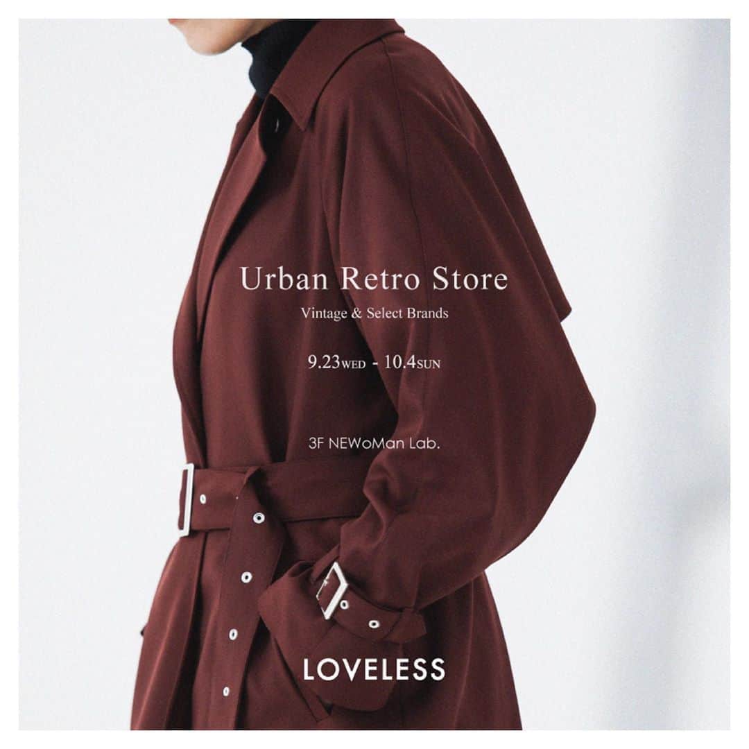 のインスタグラム：「. 『 LOVELESS URBAN RETRO STORE 』  DATE: 9.23WED - 10.4SUN PLACE: @newoman.yokohama Lab.3F @loveless_yokohama   今年6月、横浜駅西口に新たに開業した注目の商業施設「NEWoMan横浜」。5階にはLOVELESS NEWoMan YOKOHAMAがオープンし多くのお客様にご愛顧いただいております。  この度上記期間で、ラブレスのコンセプトストアとして"LOVELESS URBAN RETRO STORE"をNEWoMan横浜 Lab.3Fに期間限定でオープンいたします。  都会的なマニッシュさに、どこかレトロな遊び心をプラスしたラブレスが提案する新しいスタイリング『Urban Retro Woman』。  今シーズンも引き続き注目のセットアップやオリジナルのジオメトリック柄のアイテムなど上質なマニッシュスタイルが叶うアイテムに加え、大人の女性のワードローブに加えたいCELINE/セリーヌ、HERMES/エルメス、CHANEL/シャネル、Dior/ディオールなどハイブランドヴィンテージアクセサリーやバッグ、さらにJW ANDERSONやSAYAKADAVISなどセレクトブランドの20AWシーズン新作を加えた豊富なラインナップを取り揃えます。  ウィメンズ、メンズが並び5Fとは違った表情を見せる期間限定ストアを是非お楽しみください。  #loveless #20aw  #newseason #newarrival  #ラブレス #ラブレスセレクト #newomanyokohama  #newoman横浜 #newoman  #ニュウマン横浜 #ニュウマン」