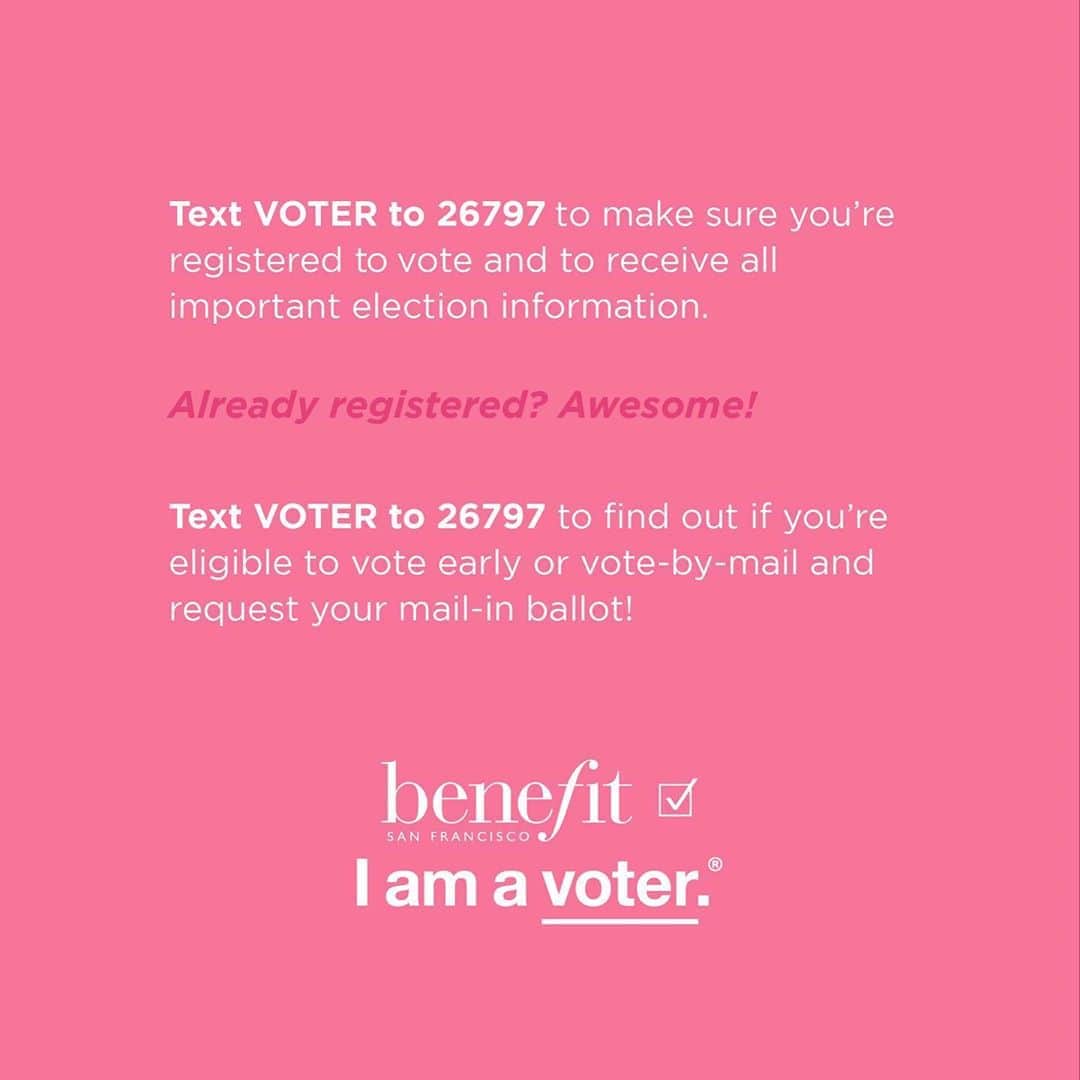 Benefit Cosmeticsさんのインスタグラム写真 - (Benefit CosmeticsInstagram)「Today is #NationalVoterRegistrationDay! Text VOTER to 26797 to make sure you’re registered to vote and to receive important election information ✓🗳️  If you’re already registered, you can text VOTER to 26797 to find out if you’re eligible to vote early or to vote-by-mail and request your mail-in ballot! 📬💌 #iamavoter @iamavoter」9月23日 1時24分 - benefitcosmetics