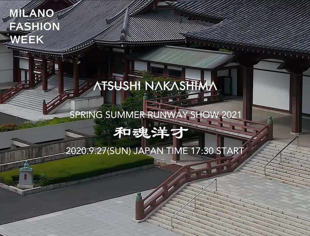 のインスタグラム：「ATSUSHI NAKASHIMA  2021 SPRING SUMMER  DIGITAL RUNWAY SHOW  日程 : 2020年 9月27日(日)  時間 : 日本時間 17:30 START 予約受注 : 17:40 START  CAMERA MODA:  https://milanofashionweek.cameramoda.it  ATSUSHI NAKASHIMA  http://www.atsushinakashima.com/  FASHION SNAP  https://www.fashionsnap.com/article/livestreaming-21ss-womens/  予約受注オフィシャルサイト  http://online.atsushinakashima.com  #atsushinakashima #アツシナカシマ #milanfashionweek #mfw #増上寺 @zojoji_enzan1393_official」