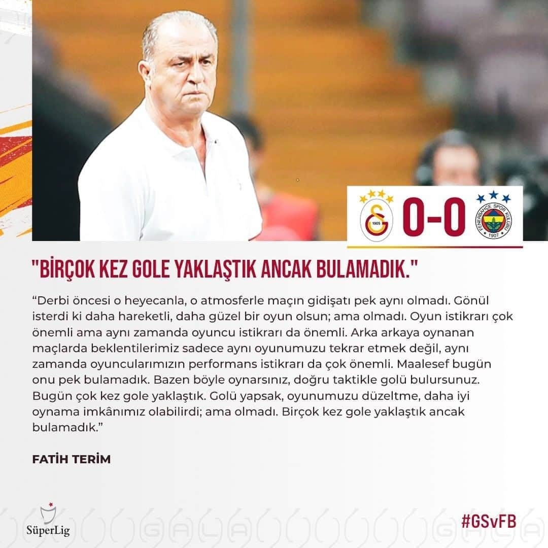 ガラタサライSKさんのインスタグラム写真 - (ガラタサライSKInstagram)「Teknik Direktörümüz Fatih Terim, Süper Lig'in 3. haftasında oynadığımız Fenerbahçe maçının ardından yayıncı kuruluşa açıklamalarda bulundu.  Maçı değerlendiren Teknik Direktörümüz Fatih Terim, "Derbi öncesi o heyecanla, o atmosferle maçın gidişatı pek aynı olmadı. Gönül isterdi ki daha hareketli, daha güzel bir oyun olsun; ama olmadı. Oyun istikrarı çok önemli ama aynı zamanda oyuncu istikrarı da önemli. Arka arkaya oynanan maçlarda beklentilerimiz sadece aynı oyunumuzu tekrar etmek değil, aynı zamanda oyuncularımızın performans istikrarı da çok önemli. Maalesef bugün onu pek bulamadık. Bazen böyle oynarsınız, doğru taktikle golü bulursunuz. Bugün çok kez gole yaklaştık. Golü yapsak, oyunumuzu düzeltme, daha iyi oynama imkânımız olabilirdi; ama olmadı. Birçok kez gole yaklaştık ancak bulmadık." diye konuştu.  Üst üste oynanan maçların takım performansında etki gösterebileceğini ifade eden hocamız, "Arka arkaya maçlar belki bazen, ne kadar oyuncu değişimi  yaparsak yapalım, 3-4 günde bir oynanan oyunlar yıpratabiliyor. Kendi sahamızda kazanmak isterdik. Olmayınca da yapacak bir şeyimiz yok. Sarı kartlarda biraz bonkör davrandığını düşünüyorum hakemin. Sarıyı severiz ama sadece Galatasaray armasında. Pozisyona girmek memnun eder ama asıl istediğim oynadığımız oyunu biraz daha ileriye taşıyarak devam ettirmek. En kötü ihtimalle mevcut oynadığımız iyi oyunu, bildiğimiz iyi oyunun tekrarlanması.  Oyunda istikrar kadar futbolcunun performansındaki istikrar da çok önemlidir. Maalesef bugün birkaç oyuncumuzdan o ışığı, her zamanki ışığı göremedik. Bunu belki gol telafi ederdi, bizi yükseltebilirdi. Çok da müsait pozisyonlar yakaladık. İyi bakılırsa son pasları doğru verebilsek çok daha fazla artabilirdi pozisyon sayısı. Her kayıp bizim için üzüntü vericidir. O kadar çok maçımız var ki bunları kim bilir kaç kez konuşacağız. Ümit ederim çok az konuşuruz. O zaman zaten iyi gidiyoruz demektir. Şimdi Glasgow'a hazırlanacağız. Sonra Kasımpaşa'ya döneceğiz." değerlendirmesinde bulundu.」9月28日 4時17分 - galatasaray