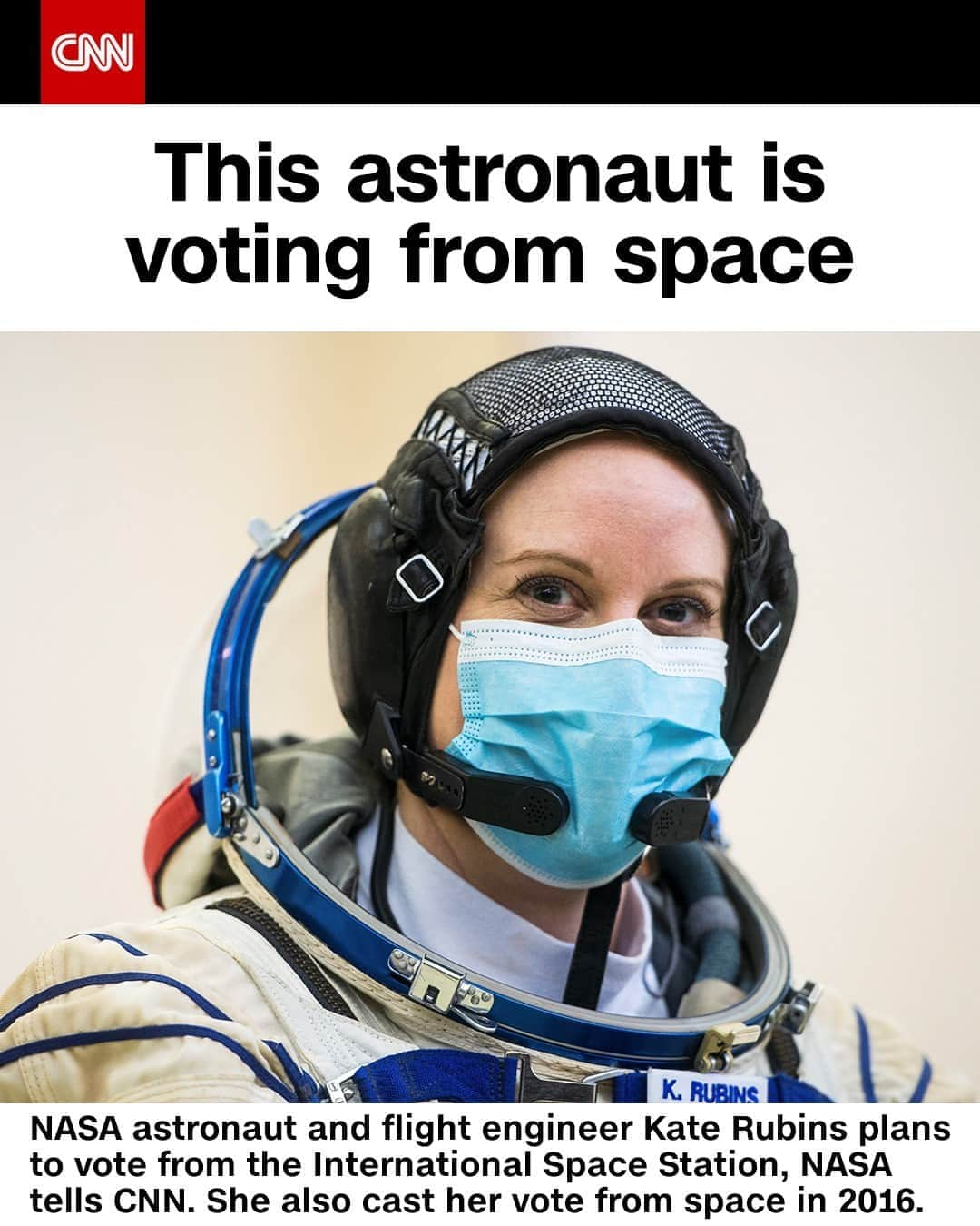 CNNさんのインスタグラム写真 - (CNNInstagram)「Millions of Americans will be filling out ballots for the upcoming election, and at least one vote will be cast some 200 miles above the Earth. NASA astronaut and flight engineer Kate Rubins plans to vote from the International Space Station, NASA confirmed to CNN, where she'll be stationed during the voting period.⁣⁠ ⁣⁠ Here’s how voting from space will work in 2020, according to NASA: The Harris County Clerk's Office will upload a secure electronic ballot to NASA's Johnson Space Center Mission Control Center. The astronaut will then use their specific credentials to access the ballot and cast their vote, which is delivered back to the county clerk's office by email. ⁣⁠ (📸: Andrey Shelepin/GCTC/NASA/AP)⁣⁠」9月29日 16時01分 - cnn