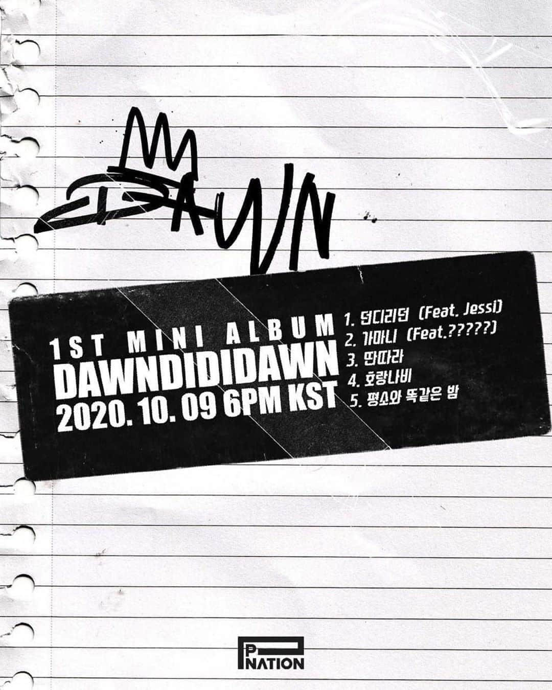 PSYさんのインスタグラム写真 - (PSYInstagram)「[DAWN] TRACK LIST  던 (DAWN) 1st Mini Album '던디리던'  1. 던디리던 (Feat. Jessi) *title track  2. 가마니 (Feat. ?????)  3. 딴따라 4. 호랑나비 5. 평소와 똑같은 밤   2020.10.09 (Fri) 6PM KST  #던 #DAWN #20201009_6PM #던디리던 #DAWNDIDIDAWN #제시 #Jessi #PNATION #피네이션」9月30日 12時20分 - 42psy42