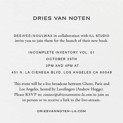 ドリス・ヴァン・ノッテンさんのインスタグラム写真 - (ドリス・ヴァン・ノッテンInstagram)「@driesvannoten.la event DEEWEE/ SOULWAX in collaboration with ILL STUDIO invite you to join them for the launch of their new book. . INCOMPLETE INVENTORY VOL. 01 OCTOBER 29th 2PM and 4PM (PDT) 451 N. LA CIENEGA BLVD. LOS ANGELES CA 90048 . This event will be broadcast between Ghent, Paris and Los Angeles, hosted by Lovefingers (Andrew Hogge) Please RSVP to: contact@driesvannoten-la.com to join us in person or to receive a link to the live-stream. . More information about the selection of vinyl by 2manyDJ’s can be found on driesvannoten-la.com . @deeeeweeee  @2manydjs  @soulwaxofficial  @illstudio  @lovefingers  . #driesvannoten #driesvannotenla #2manydjs #deewee #la #losangeles #music #vinyl #booklaunch」10月29日 23時22分 - driesvannoten