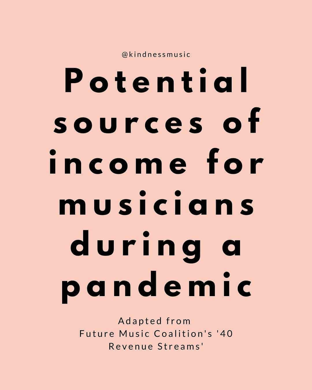 カインドネスのインスタグラム：「So yesterday we finally did the first of the webinars I've been promising. I realised that I keep referencing a pre-pandemic resource by @future_of_music where they break down 40 of the primary sources of income for working musicians. I've reworked this document a little to reflect the fact there is no live music industry! The original is in my Linktree (in bio). I hope it helps ❤️」