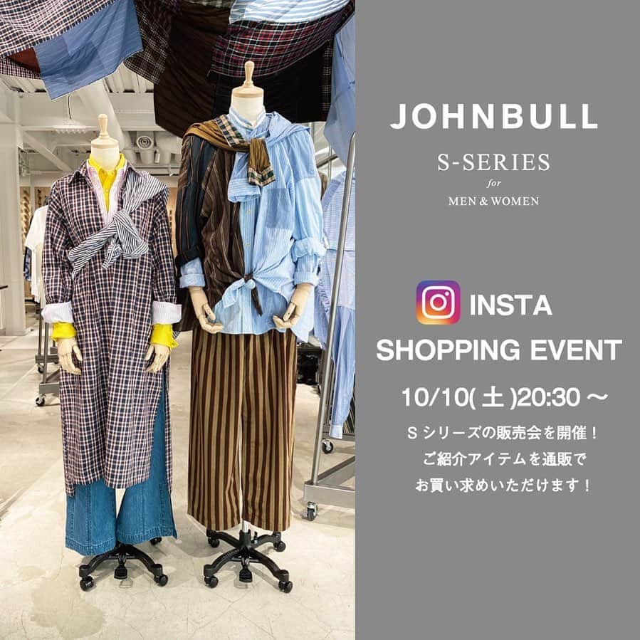 ジョンブルさんのインスタグラム写真 - (ジョンブルInstagram)「.  INSTA SHOPPING EVENT -Sシリーズ-  Johnbull Private labo 公式インスタグラムのインスタライブにて“Sシリーズ”の販売会を開催いたします。  ライブ配信中は、ご質問等も受け付けておりますので是非ご視聴の上お買い物をお楽しみくださいませ。  ■日程 10/10(土)　20:30～  ■注文受付期間 10/10(土)20:30～10/11(日)24:00  ■配信アカウント @johnbull_private_labo  ■内容 インスタライブにてJOHNBULL表参道店より、Sシリーズの販売会を開催。 ご紹介するアイテムをその場でご購入(通販)していただけます。  ■ご注文方法 ①インスタライブでご紹介する商品記号(1.2.3等)を明記し、下記のメールアドレスに送信。 omotesandou@johnbull.co.jp  ②在庫確認の上、弊社より返信いたしますメールにお申し込み詳細情報(お届け先等)をご記入いただき再度送信ください。 ※在庫はご購入申請の先着順でご案内いたします。在庫切れの場合もその旨をご連絡いたしますのでご了承くださいませ。  ③弊社よりお買い上げ完了メールをお送りいたします。  ④お届けまでお待ちください。  ■Attention ・お申し込みはomotesandou@johnbull.co.jpからのみの受付となります。 ・不良品以外の返品後交換の対応は致しかねます。 ・お支払いは代引きのみとなります。(送料・代引き手数料無料) ・ご購入は1点ものも含まれるため先着順となります。ご了承ください。 ・ポイント割引、その他クーポンなどはご利用できません。ご了承ください。  #johnbull #johnbullprivatelabo #johnbullomotesando #omotesando #instalive #johnbull_s #ジョンブル #ジョンブルプライベートラボ #ジョンブルインスタライブ #ジョンブル表参道 #Sシリーズ #インスタ販売会」10月8日 20時40分 - johnbull_private_labo