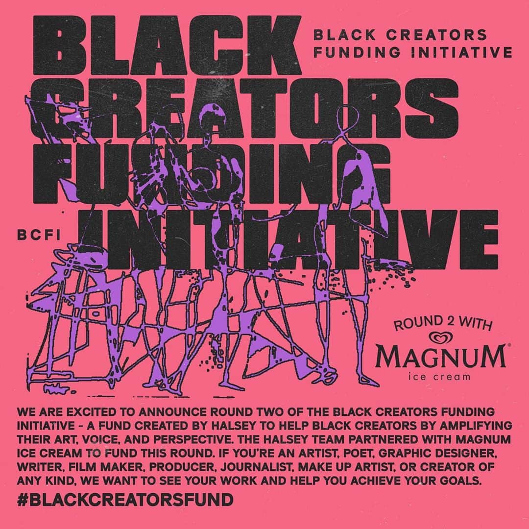 Halseyのインスタグラム：「THE TIME HAS COME! Round TWO of the Black Creators Funding Initiative! This round we’ve partnered with @Magnum Ice Cream to help bring more black creators the funds and support to share their work with the world. 💗 Use #BLACKCREATORSFUND & tag your favorite black creators in the comments. I can’t wait to have my mind blown once again.」