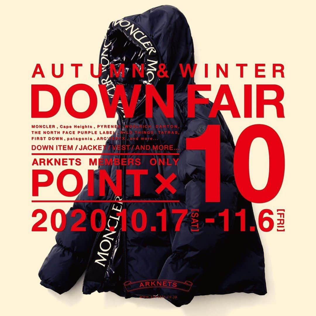 ARKnetsさんのインスタグラム写真 - (ARKnetsInstagram)「《 DOWN FAIR 》2020 AUTUMN / WINTER﻿ ﻿ POINT×10キャンペーン開催中！﻿ ﻿ 10月17日(土) ～ 11月6日(金) までの間、ARKnets全店舗、及びオフィシャルサイトにて「ARKnetsダウンフェア」を開催いたします。定番アイテムのダウンジャケットに加え、各店舗ごとにプッシュする、さまざまなブランドやモデルのダウンアイテムが期間中に限りポイント10倍（一部除外品有）のお得なフェアです。どうぞこの機会をお見逃しなく。﻿ ﻿ ﻿ ■商品や通信販売に関しまして、﻿ ご不明な点がございましたらお気軽にお問い合わせください。﻿ -----------------------------------﻿ 【お問い合わせ】﻿ ARKnetsコールセンター﻿ TEL：028-634-1212 ( 営業時間 12:00～19:00 )﻿ ※店舗へ繋がりにくい場合には、こちらまでお問合せ下さい。﻿ -------------------------------------﻿ ﻿ #arknets #セレクトショップ #栃木 #宇都宮 #群馬 #高崎 #埼玉 #越谷 #fashion #ファッション #20AW #2020aw #2020fw #20fw #fashiongram #casualstyle #秋冬 #ダウン #ダウンジャケット #TATRAS #pyrenex #capeheights #nanga #moncler #woolrich #wildthings #danton #THENORTHFACEPURPLELABEL #nanamica #tnfpurplelabel」10月13日 11時38分 - arknets_official