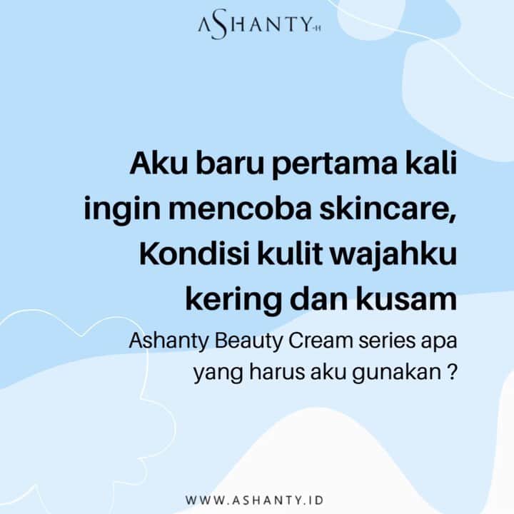 ASHANTY BEAUTY CREAM OFFICIALのインスタグラム：「Hallo ladies buat kamu yang baru ingin mencoba menggunakan skincare dan bingung sekali harus menggunakan skincare jenis apa yang sesuai dengn kondisi kulit wajahmu saat ini, yuuk konsultasikan melalui admin kami ❤️」