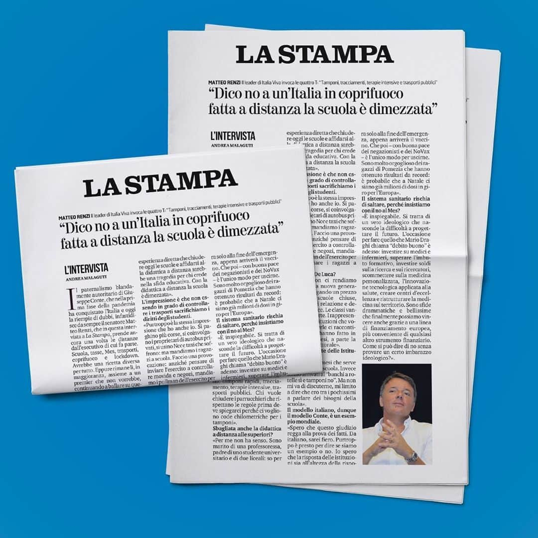 マッテオ・レンツィさんのインスタグラム写真 - (マッテオ・レンツィInstagram)「Senatore Renzi, le piace il coprifuoco alle 22?  «Spero che non si arrivi a questa misura. Dobbiamo convivere ancora per mesi con il virus e non si può procedere sulla base di emozioni passeggere. Il coprifuoco può essere una misura emergenziale e temporanea, ma abbiamo ancora diverse settimane prima di arrivare al vaccino».     E dunque?  «Penso che sia più giusto concentrarsi sulle "t" mancano: tamponi rapidi, tracciamento, terapie intensive, trasporti pubblici. Chi vuole chiudere i parrucchieri che rispettano le regole prima deve spiegarci perché ci vogliono code chilometriche per i tamponi».  Sbagliata anche la didattica a distanza alle superiori?  «Per me non ha senso. Sono marito di una professoressa, padre di uno studente universitario e di due liceali: so per esperienza diretta che chiudere oggi le scuole e affidarsi alla didattica a distanza sarebbe una tragedia per chi crede nella sfida educativa. Con la didattica a distanza la scuola è dimezzata».  La mia intervista di oggi a La Stampa (la trovate sui miei canali social e su matteorenzi.it)」10月18日 17時23分 - matteorenzi