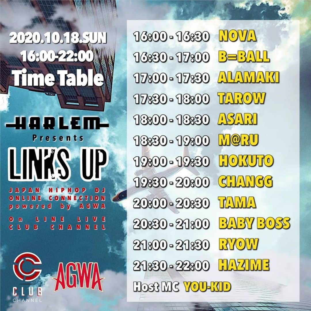 DJ HAZIMEさんのインスタグラム写真 - (DJ HAZIMEInstagram)「10/18/2020 16:00〜22:00 ✈️✈️✈️ 日本のHIP HOPの聖地 渋谷円山町”Club HARLEM” とCLUBチャンネルが共同企画 日本全国のHIPHOP,R&B好きに贈る オンラインフェス “LINKS UP”が、 リキュールブランド “AGWA”サポートのもと開催決定！ まだクラブに行けない方も多い中 「HIPHOPの良さを忘れずに楽しんで欲しい」 という想いに賛同した 全国のトップDJ達が夢の共演！ 音楽で日本を繋ぐ6時間生放送！ 皆様から頂いた応援アイテムは 出演DJに還元されるシステムとなりますので 地元のDJやお気に入りのDJを応援して楽しみましょう！ ✈️✈️✈️ 16:00-22:00 Club HARLEM Presents "LINKS UP" Powered By AGWA ✈️✈️✈️ [DJ Line Up] TAMA (Sapporo) TAROW (Aomori) ASARI (Sendai) ALAMAKI (Tokyo) HAZIME (Tokyo) HOKUTO (Tokyo) RYOW (Nagoya) B=BALL (Osaka) CHANGG (Hiroshima) BABY BOSS (Fukuoka) M@RU (Kagoshima) [Opening Act] NOVA [Host MC] YOU-KID #LinksUp #ClubHarlem #Agwa  #LineLive #ClubChannel」10月18日 18時53分 - djhazime