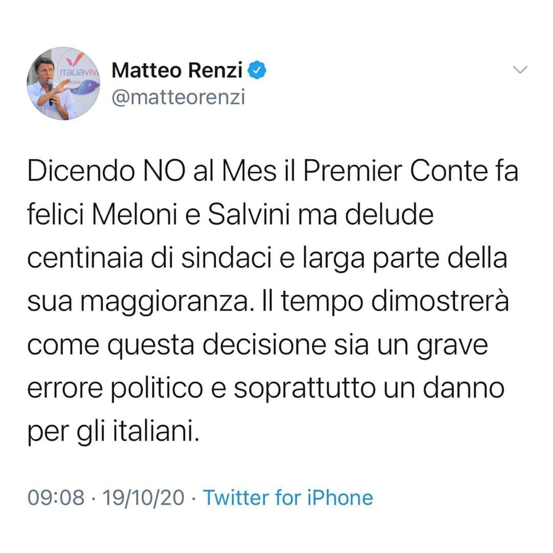 マッテオ・レンツィさんのインスタグラム写真 - (マッテオ・レンツィInstagram)「Dicendo NO al Mes il Premier Conte fa felici Meloni e Salvini ma delude centinaia di sindaci e larga parte della sua maggioranza. Il tempo dimostrerà come questa decisione sia un grave errore politico e soprattutto un danno per gli italiani.」10月19日 16時50分 - matteorenzi