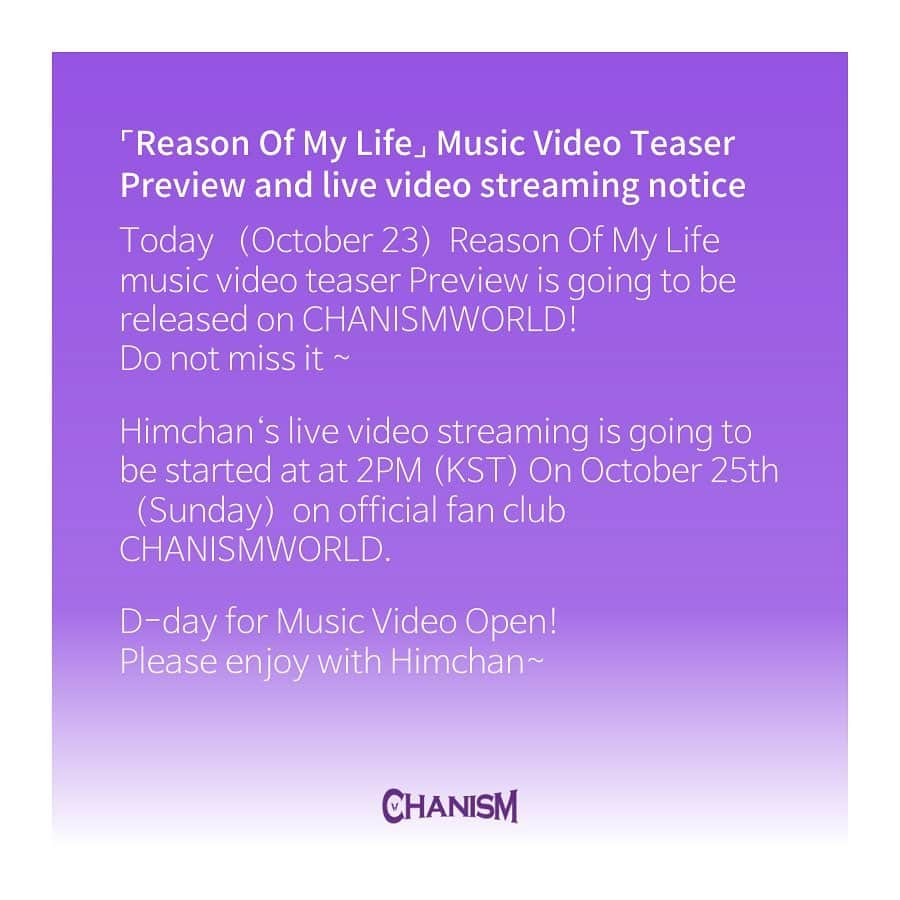 ヒムチャンさんのインスタグラム写真 - (ヒムチャンInstagram)「Today （October 23）Reason Of My Life music video teaser Preview is going to be released on CHANISMWORLD!  Do not miss it ~  Himchan‘s live video streaming is going to be started at  at 2PM (KST)  On October 25th （Sunday）on official fan club CHANISMWORLD.  D-day for Music Video Open! Please enjoy with Himchan~」10月23日 16時26分 - chanchanieeeeee