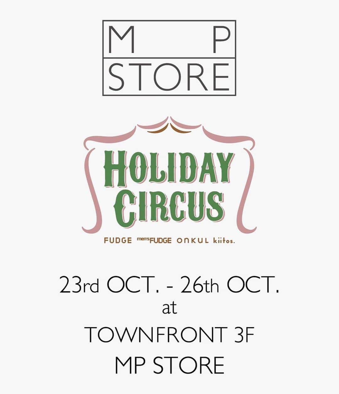 のインスタグラム：「【MP STORE】 HOLIDAY CIRCUS 2020 @MP STORE 二子玉川ライズS.C.店 大好評開催中！10/26(月）まで！  雑誌「FUDGE」が、雑誌を通して表現してきた美意識や価値観をリアルに体験できるイベントとして誕生した「FUDGE」オリジナルイベント「Holiday Circus (ホリデーサーカス) 」。 今年は10月26日(月）までの期間、MP STORE 二子玉川ライズS.C. 店をサテライト会場として開催しています。  昨年大好評を得た、MACKINTOSH PHILOSOPHY×FUDGEのスペシャルコラボアウターや限定アイテムが並ぶ他、FUDGEでお馴染みの人気ブランドも大集合！期間中のみ、会場でコラボアウターがスペシャルプライスで購入できます！  #MPSTORE #MACKINTOSHPHILOSOPHY  #GREYLABEL #MPストア #エムピーストア  #マッキントッシュフィロソフィー #グレイラベル #MACKINTOSH  #マッキントッシュ #2020  #HolidayCircus #ホリデーサーカス #Fudge #Collaboration #コラボ #Unisex #ユニセックス . #Tokyo #Futakotamagawa #RISE」