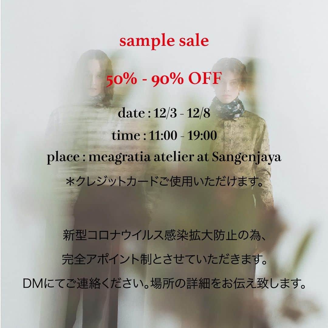 メアグラーティアのインスタグラム：「meagratia atelier sample sale date: 12/3-12/8 time: 11:00-19:00 place: meagratia atelier   三軒茶屋のアトリエにてサンプルセールを開催いたします。 完全アポイント制にさせていただきます。 DMにてご連絡ください。 アポイントが入っていない時間帯は不在の場合がありますのでご注意ください。  #meagratia #samplesale #sale」