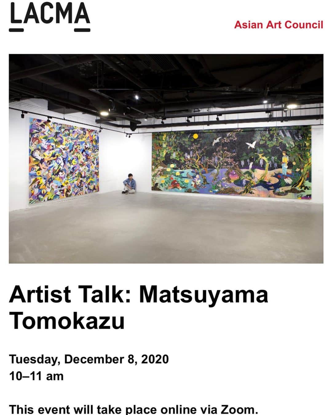松山智一のインスタグラム：「Artist Talk: Matsuyama Tomokazu @lacma  Tuesday, December 8, 2020 10–11 am  Join Hollis Goodall, Curator,and contemporary artist Matsuyama Tomokazu for a discussion on the span of his artistic career.   Will discuss about my current exhibition along with a conversation about a painting (in this photo ) acquired for LACMA’s permanent collection , etc..  LACMA (ロサンゼルスカウンティ美術館)キュレーターのHollis Goodallとズーム対談いたします。LACMAのパーマネントコレクションで所蔵された作品(本画像)についてや、現在開催中の個展、またここ数年の活動などについて話します。是非奮ってご参加ください。  https://us7.campaign-archive.com/?e=%5BUNIQID%5D&u=33a7932d711750e006be92b6e&id=0781ab2d77」