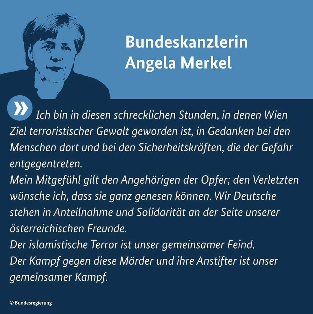 アンゲラ・メルケルのインスタグラム：「Wir Deutsche stehen in Anteilnahme und Solidarität an der Seite unserer österreichischen Freunde. Der Kampf gegen den islamistischen Terror ist unser gemeinsamer Kampf - Kanzlerin Merkel zum terroristischen Anschlag in Wien. . . . #wien #terror #terrorismus #bundeskanzlerin #kanzlerin #merkel #politik #anteilnahme」