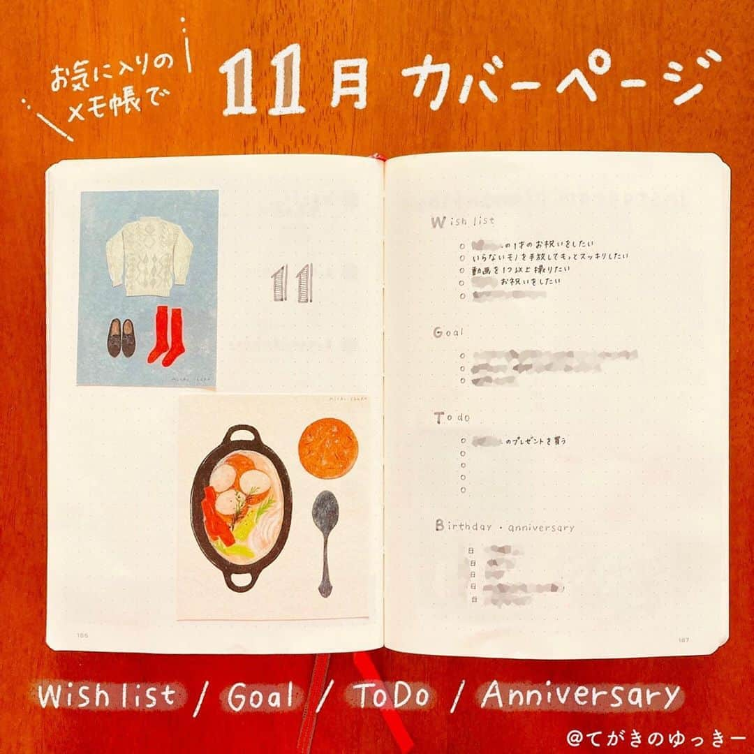 てがきのゆっきー さんのインスタグラム写真 - (てがきのゆっきー Instagram)「.﻿ ﻿ #てがきジャーナル 11月カバーページ🎉﻿ ﻿ 左側のすてきなイラストは、﻿ cozyca products @cozycaproducts さん﻿の 一筆箋を切って貼りました🥰﻿ ﻿ 靴下やセーター、あったかいごはんが﻿ 寒くなってくる11月にぴったりだと思って😇﻿ ﻿ 右側には、目標とかToDoを書いています。﻿ 最近、お誕生日や記念日も書くようになりました！﻿ ﻿ わたし毎回この毎月のwish listとGoalを﻿ うまく書き分けられてなくて﻿ よくわからなくなっちゃってるので﻿ 来月はよく吟味して書こうと思います🥺﻿ ﻿ wish list は、やりたいこと﻿ goal は、こうなれたらいいな（みたいな姿？）﻿ To Do は、やること﻿ というかんじて一応書いてるんだけど🙄﻿ ﻿ 今月のテーマ！みたいなかんじで﻿ 一つにしぼって深掘りする方が﻿ わたしには合ってるのかもしれないな。﻿ 何個もあると何書いたか忘れてしまう…😂﻿ ﻿ とにかく、一筆箋のおかげで﻿ お気に入りのページになってよかったです😊﻿ ﻿ #cozycaproductsのある暮らし #cozycaproducts #西淑 さん #cozycaproducts公式アンバサダー #ロイヒトトゥルム #バレットジャーナル #バレットジャーナルの中身 #bujo #bulletjournal #手帳 #手帳の中身 #手帳術 #手帳デコ #手帳生活 #手帳タイム #手帳の使い方 #手帳ゆる友 #手帳グッズ #マイノート #ウィッシュリスト #手書き加工 #手書き文字 #手書き手帳 #iPad芸人 #わたしと手帳とipad #ノート #手書きノート」11月7日 20時05分 - tegakinoyuki