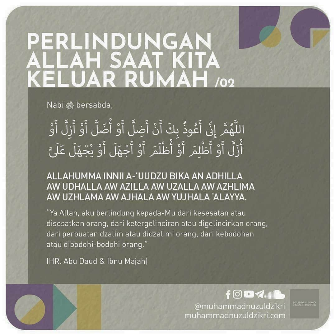 ラウディアシンシアベラさんのインスタグラム写真 - (ラウディアシンシアベラInstagram)「Bismillah🤍 . . PERLINDUNGAN ALLAH SAAT KITA KELUAR RUMAH  Nabi ﷺ bersabda,  بِسْمِ اللهِ تَوَكَّلْتُ عَلَى اللهِ، لَا حَوْلَ وَلَا قُوَّةَ إِلَّا بِاللهِ  BISMILLAHI, TAWAKKALTU ’ALALLAH, LAA HAULA WA LAA QUWWATA ILLAA BILLAAH  "Dengan nama Allah, aku bertawakkal kepada Allah. Tiada daya dan kekuatan kecuali dengan pertolongan Allah”  ”Apabila seseorang keluar dari rumahnya kemudian dia membaca doa di atas, maka malaikat berkata kepadanya: ‘Kamu diberi petunjuk, kamu dicukupi kebutuhannya, dan kamu dilindungi.’ Seketika itu setan-setanpun menjauh darinya. Lalu salah satu setan berkata kepada temannya, ’Bagaimana mungkin kamu bisa mengganggu orang yang telah diberi petunjuk, dicukupi, dan dilindungi."  (HR. Abu Daud & Tirmidzi)  Nabi ﷺ bersabda,  اللَّهُمَّ إِنِّى أَعُوذُ بِكَ أَنْ أَضِلَّ أَوْ أُضَلَّ أَوْ أَزِلَّ أَوْ أُزَلَّ أَوْ أَظْلِمَ أَوْ أُظْلَمَ أَوْ أَجْهَلَ أَوْ يُجْهَلَ عَلَىَّ  ALLAHUMMA INNII A-’UUDZU BIKA AN ADHILLA AW UDHALLA AW AZILLA AW UZALLA AW AZHLIMA AW UZHLAMA AW AJHALA AW YUJHALA ‘ALAYYA.  “Ya Allah, aku berlindung kepada-Mu dari kesesatan atau disesatkan orang, dari ketergelinciran atau digelincirkan orang, dari perbuatan dzalim atau didzalimi orang, dari kebodohan atau dibodohi-bodohi orang.”  (HR. Abu Daud & Ibnu Majah)  Mutiara Hikmah dari Kajian Riyaadhush Shaalihiin: 204. HANYA KEPADA-MU AKU BERSERAH ( https://youtu.be/WJFZfBGfEBY )  📩 Facebook, Instagram, YouTube, Telegram, SoundCloud: muhammadnuzuldzikri www.muhammadnuzuldzikri.com」11月7日 23時32分 - laudyacynthiabella