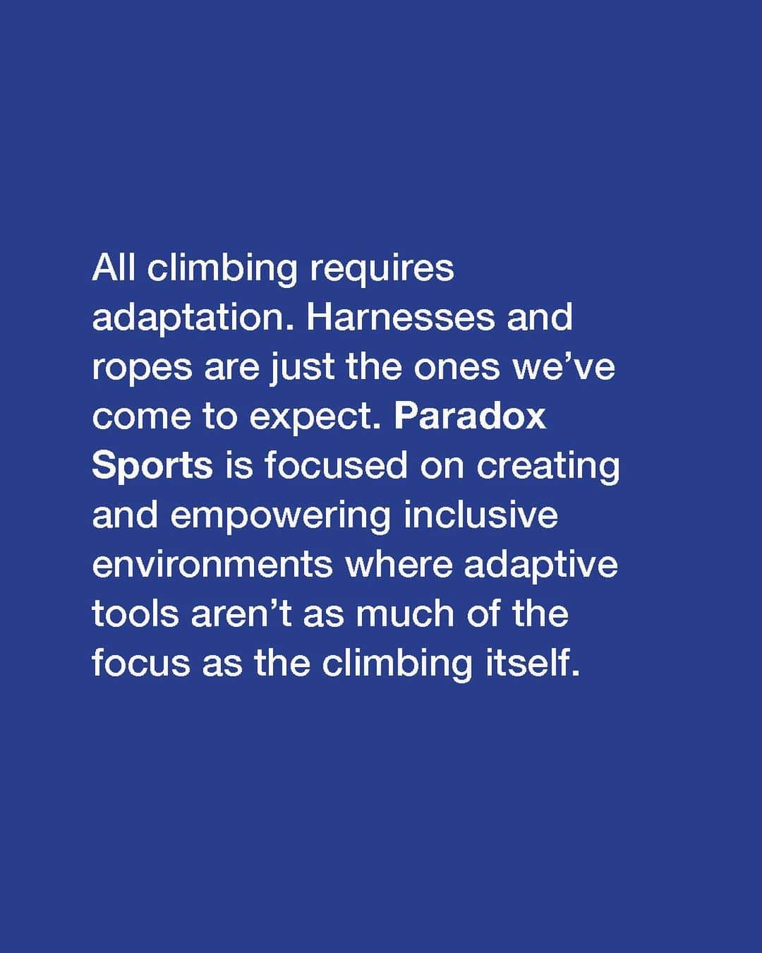 ザ・ノースフェイスさんのインスタグラム写真 - (ザ・ノースフェイスInstagram)「@paradoxsports focuses on fostering a community where adaptive climbers aren’t seen as exceptions but as part of the team. The term “adaptive” can really be used for any climber. Paradox Sports believes that a desire to try and a few good folx is all you really need to be considered a climber. ​  For 10 years, we’ve worked to make exploration more accessible through our Explore Fund. We’re proud to be a small part of Paradox Sports’ story. Since 2011, we’ve partnered to support their mission of creating a more inclusive climbing culture where everyone is welcome.​  Our first grant supported scholarships for disabled individuals and their families to access often exclusionary experiences through Camp Paradox. Since then, we’ve continued to collaborate, recently launching the Adaptive Climbing Initiative which helps climbing gyms nationwide create spaces for all climbers. ​  Stories and photos by @aundre #explorefund  To learn more about our work with partners like Paradox Sports and our commitment to equity in the outdoors through the Explore Fund Council, hit the link in bio.  #paradoxsports #accessforall #adaptiveclimbing #adaptiveclimbinginitiative #climbingforall ​#ExploreFund」11月15日 1時00分 - thenorthface