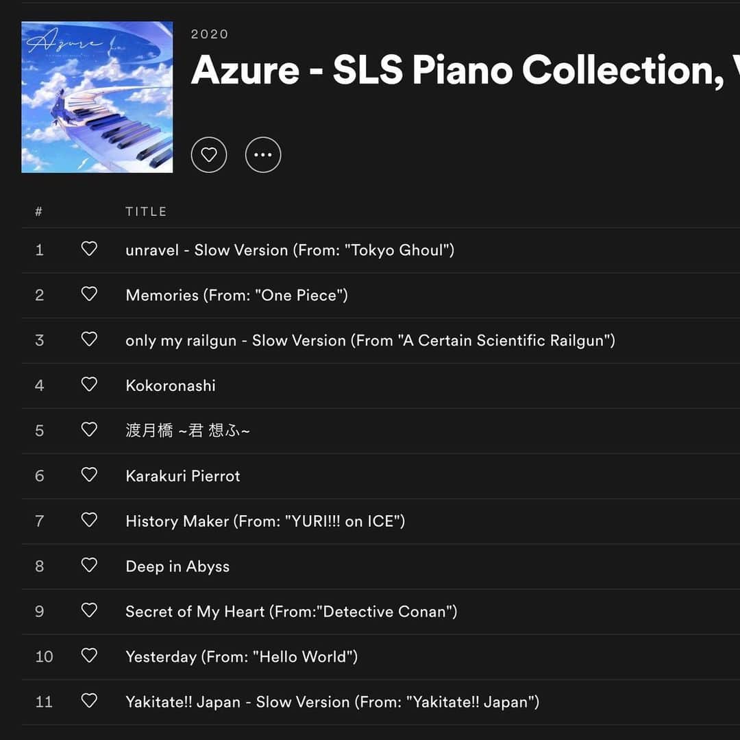 SLSさんのインスタグラム写真 - (SLSInstagram)「#slstreaming 【Azure: SLS Piano Collection, Vol.1】  ✨SLSMusic首張正式Cover精選專輯「Azure」於各大平台上架！ - ✍️ Artwork by 燒太郎 - 🎧iTunes/Apple Music/Spotify/Amazon Music/Google Play/騰訊/網易/蝦米，夠多了吧！快去聽一波吧！ - 🎶 Song List / 歌單 1. unravel / 東京喰種 2. Memories / 航海王 3. only my railgun / 科學超電磁砲 4. 心做し / 心理作用 5. 渡月橋 / 名偵探柯南 6. Karakuri Pierrot / 活動小丑 7. History Maker / Yuri!!! On ICE 8. Deep in Abyss / 來自深淵 9. Secret of My Heart / 名偵探柯南 10. Yesterday / Hello World 11. 焼きたて!! ジャパン / 烘焙王 - 有你喜歡的歌嗎！？真的等了好久呀終於！！不得不說串流平台和Cover License的審核真的有夠久啊~~~！希望大家喜歡這個第一彈！第二彈想要我們放上什麼曲子也歡迎留言告訴我們！ - #slsmusictw #spotify #itunes #applemusic #googleplay #騰訊音樂 #蝦米音樂 #網易雲音樂」11月14日 23時17分 - slsmusictw