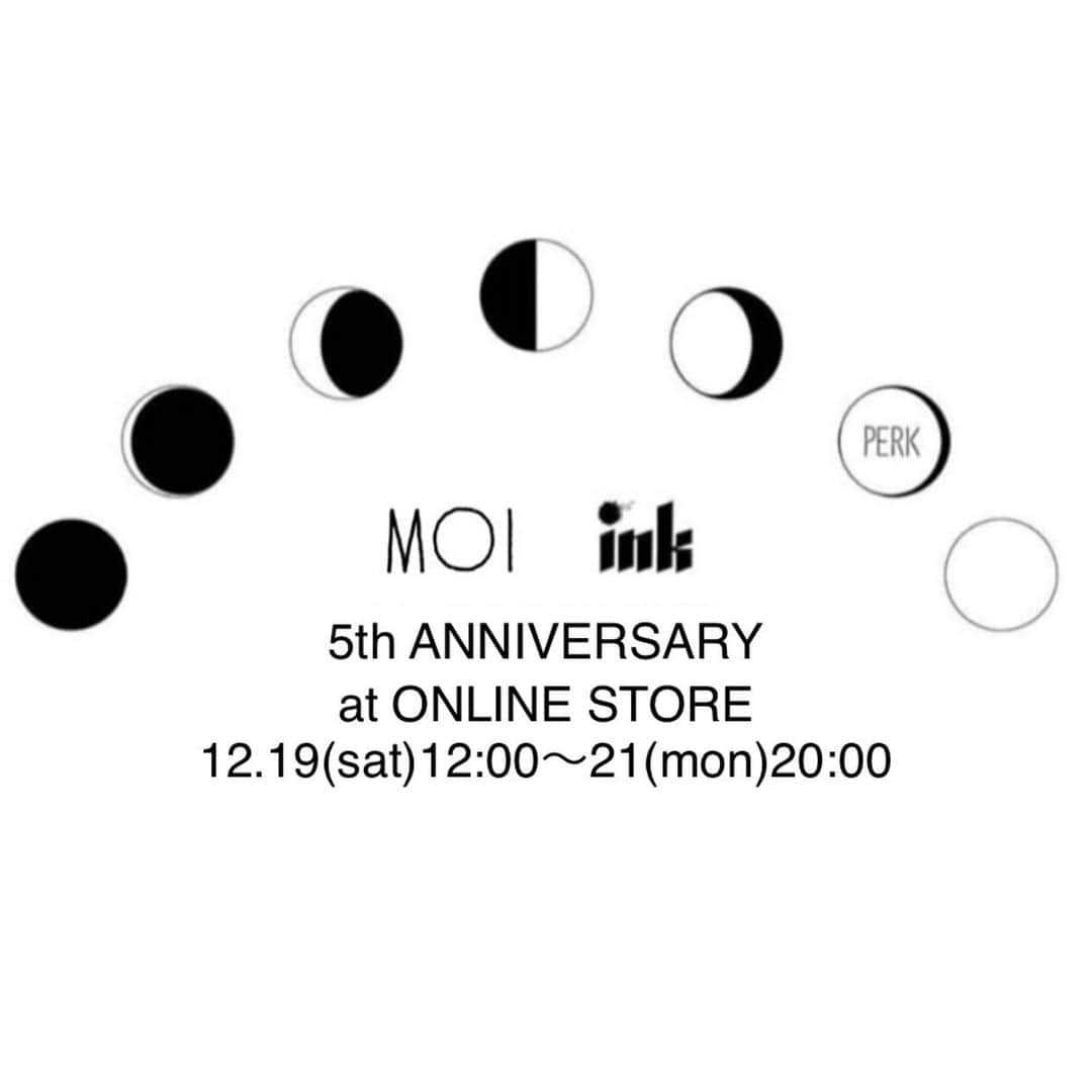 のインスタグラム：「. PERK 5th ANNIVERSARY at ONLINE STORE 12.19(sat)12:00〜21(mon)20:00  オンラインストアでの周年限定アイテム販売日が上記で確定致しました  また日頃の感謝を込めましてink,MOI,sicの商品がこの3日間限定で20%offとなります (一部除外品あり)  是非この機会にご覧くださいませ  #___perk___  #inkjapan #moi___ #___sic」
