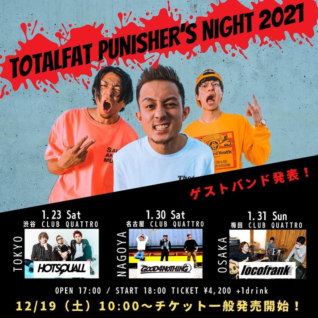 TOTALFATのインスタグラム：「PUNISHER'S NIGHT 2021 対バン解禁🔥  2021年 1月23日(土) 渋谷CLUB QUATTRO　w/HOTSQUALL  1月30日(土) 名古屋CLUB QUATTRO　w/GOOD4NOTHING  1月31日(日) 梅田CLUB QUATTRO w/locofrank  チケット一般発売は明日！ 12/19(土)10時〜」