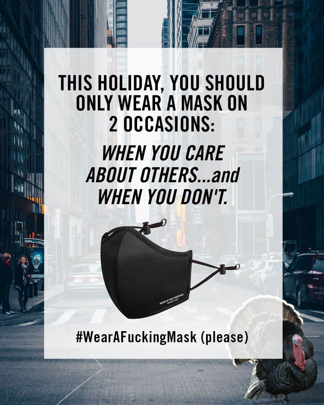 ケネスコールのインスタグラム：「This holiday, we urge you and your family to stay home, stay safe, and #WearAFuckingMask – please. #Thanks4Giving #HappyThanksgiving2020  When you shop at KennethCole.com, we’ll donate to The New York Public Library in support of The Harry Belafonte Black Liberation Speaker Series. Info link in bio.」