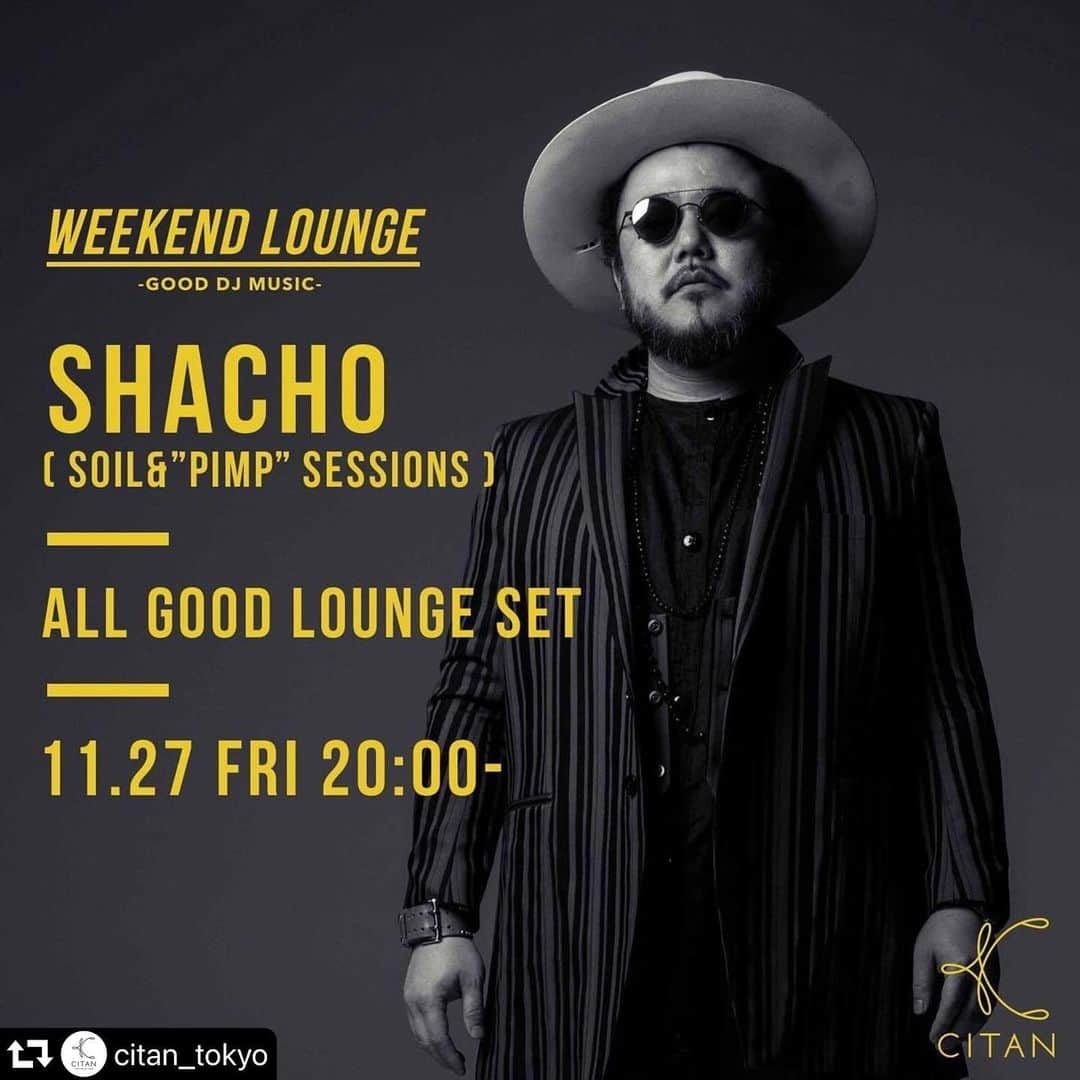 社長さんのインスタグラム写真 - (社長Instagram)「#repost @citan_tokyo ・・・ THIS WEEKEND LOUNGE 11/27(FRI) 20:00-23:00 SELECTOR：SACHO (SOIL&"PIMP" SESSIONS)  GENRE：ALL GOOD LOUNGE SET ・ 11/28(SAT)17:00~21:30 “NICE BGM“ マイケルJフォクスMIX TAPE「Lowrider NEO」リリースパーティー DJ：MAHBIE / クニロペス / マコイチ / マイケルJフォクス ・ 東京都の飲食店短縮営業要請を受け、 11/28(土曜)より営業時間を縮小させていただきます。 11/27(金曜)は通常営業通り24:00まで営業させていただきますので 御来店の方はお間違えないようお願いいたします。」11月26日 23時59分 - shachosoilpimp