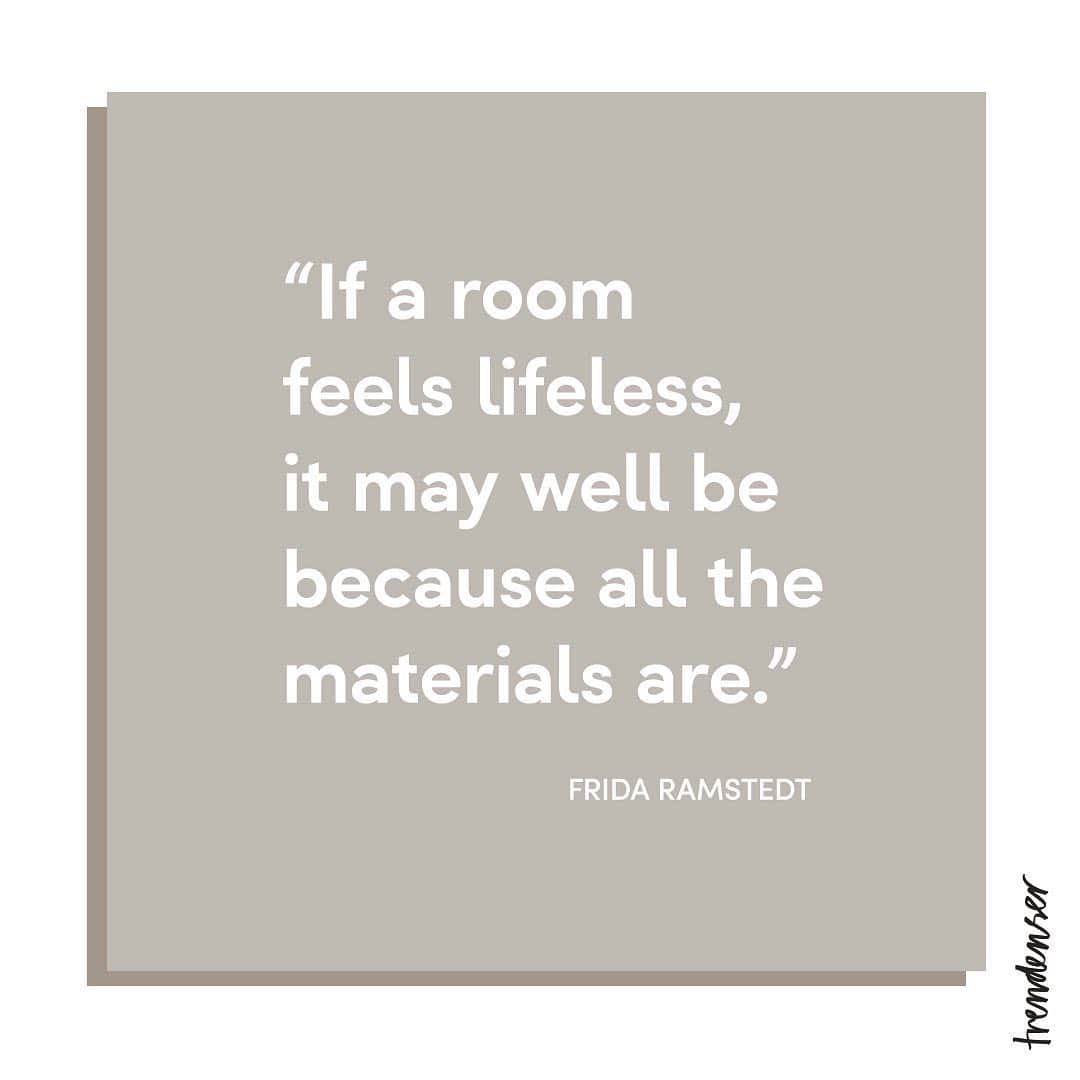 Frida Ramstedtのインスタグラム：「If a room feels lifeless, it may well be because the materials are.」