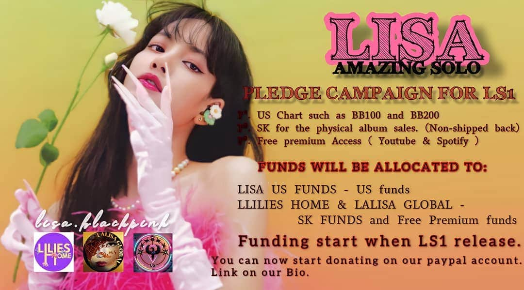 リサさんのインスタグラム写真 - (リサInstagram)「In preparation for LISA AMAZING SOLO, we @lisa.blackpink will open a pledge campaign to help boost her digital and physical sales in US and SK.  First part of donations will go to US funds to boost her US CHART on BB100 and BB200  Second part of donations will go to SK for the physical album sales. (Non-shipped back) Third part of donations will go to Free premium funds (Youtube & Spotify) for streamers lilies and blinks.  Goal: $3000 usd for US $2000 usd for SK $300usd Free Premium access Total: $5300 usd  Note: If the target funds will not reach it's goal, all funds collected will go directly to US funds to prioritize Lisa's chart on BB 100 & BB 200.  The early we collect the more we collected. 💪 Donate on this link to help our Superstar LISA ✨  PayPal link on our BIO  Tweet or post your donations proof (screen shot) and don't forget to used our ht #LS1_Lilipledge so we can monitor the amount of donation and who donated it.  Let's all work hard for our LISA. Spread the LOVE 💛 Thank You 🙏 . . . #LISA #LALISA #리사 #블랙핑크 #BLACKPINK #LALISAMANOBAN #LALISAMANOBAL #blackpinklisa #lisablackpink」1月12日 17時45分 - lisa.blackpink