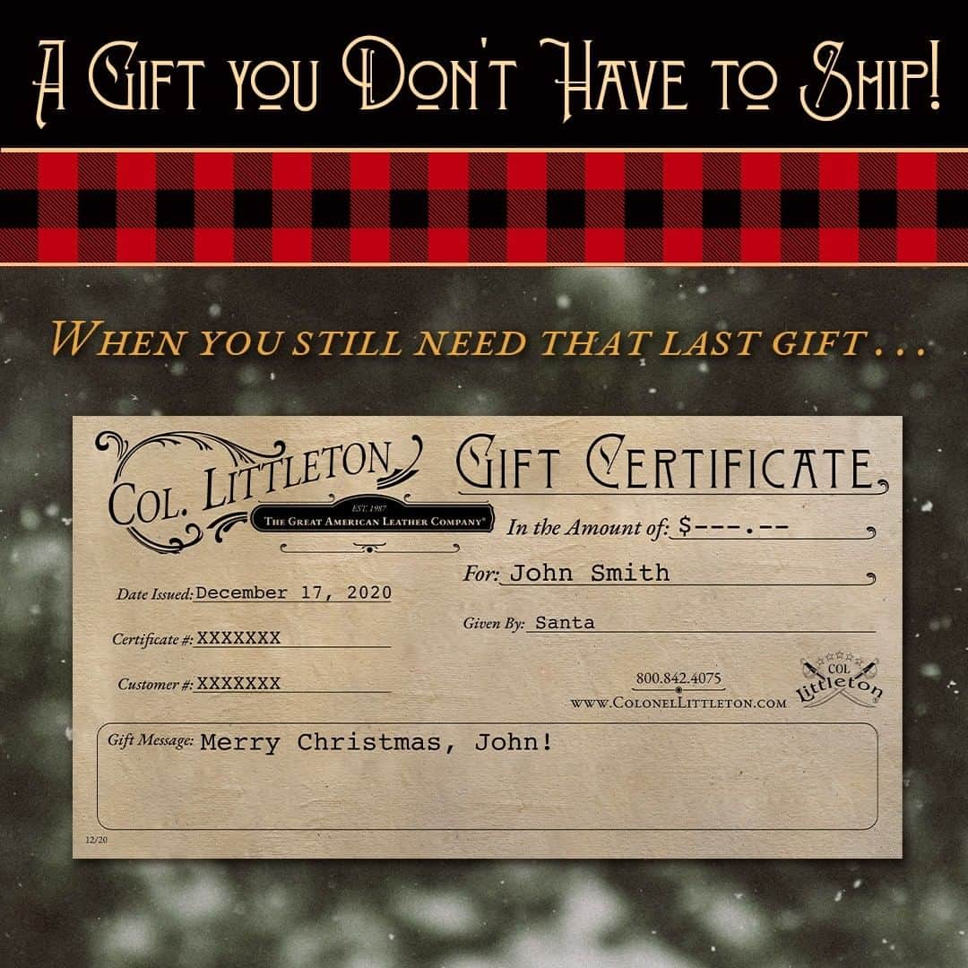 カーネルリトルトンさんのインスタグラム写真 - (カーネルリトルトンInstagram)「When you still need that last gift and don’t have time to ship . . . a Virtual Gift Certificate is the PERFECT solution!  Give our Customer Service Team a call to get your Gift Certificate today. 1-800-842-4075  #GiftCertificate #Santa #GiftCard #DigitalGiftCard #VirtualGiftCertificate #GiftsForHim #GiftsForHer #LuxuryGifts #MerryChristmas #HappyHolidays #HolidayShopping #Christmas #ChristmasGift #Leather #Leathergoods #Handmade #Handcrafted #MyColStyle #ColLittleton #ColonelLittleton #Tennessee #MadeInUSA」12月23日 7時30分 - colonellittleton